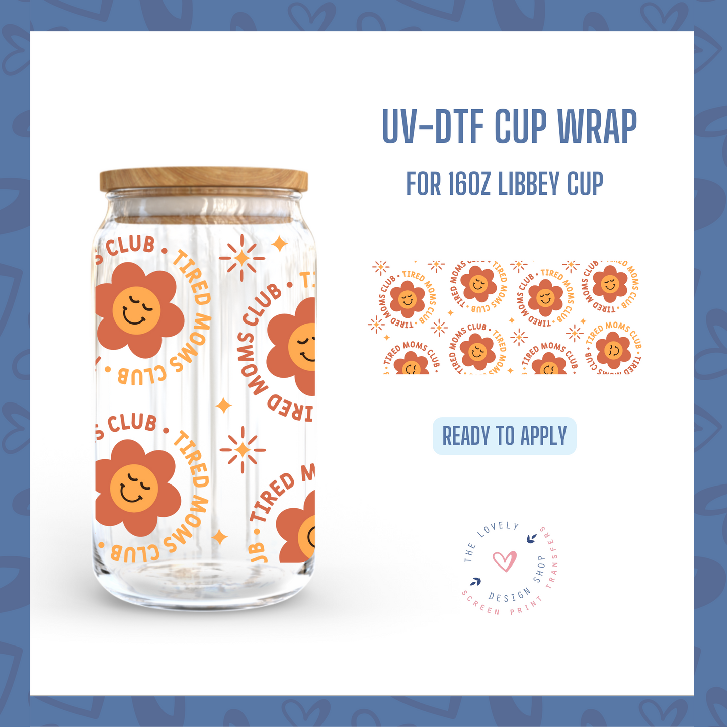 Tired Moms Club - UV DTF 16 oz Libbey Cup Wrap (Ready to Ship) Mar 4