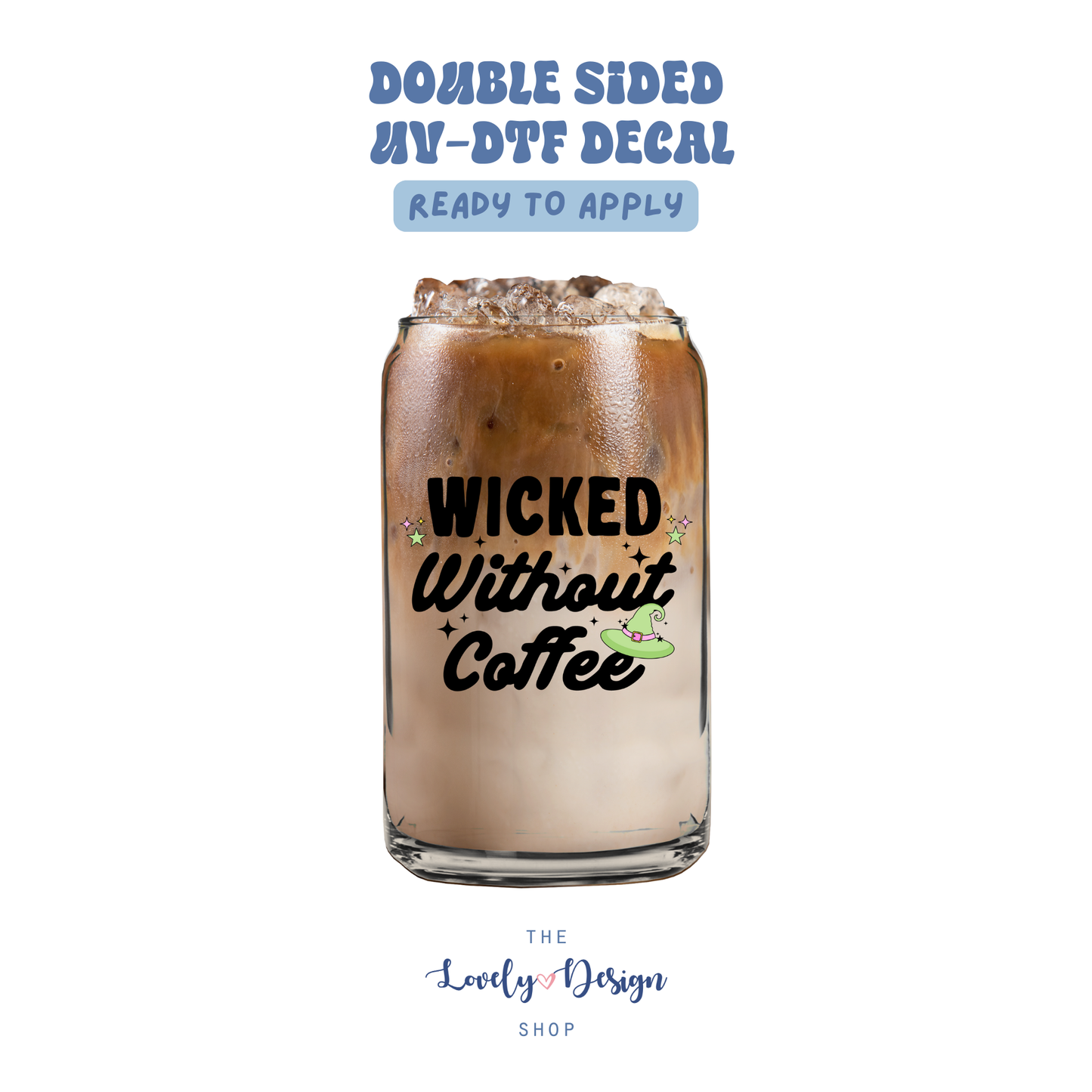 Wicked Without Coffee - UV DTF Cup Decal - Aug 27