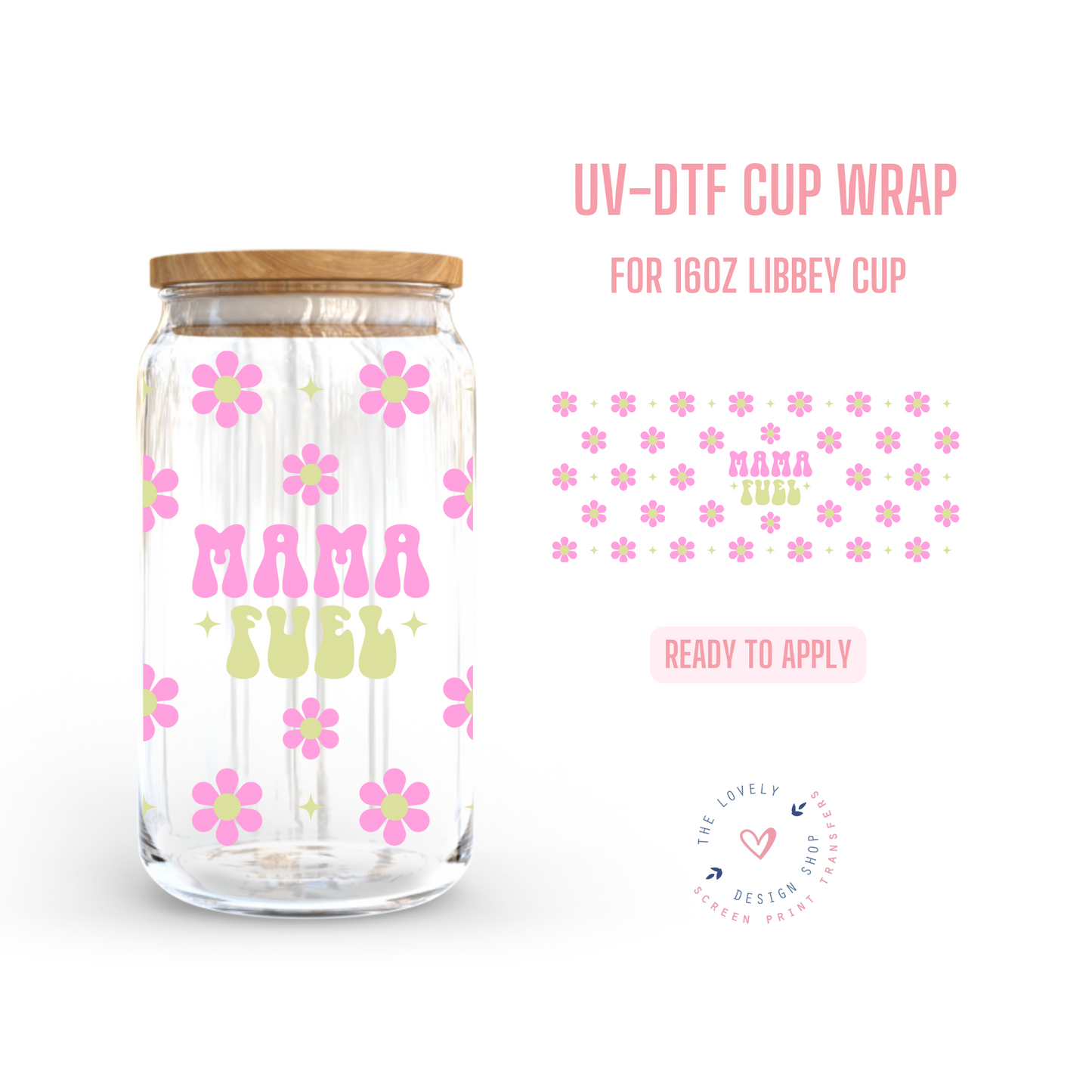 Mama Fuel - UV DTF 16 oz Libbey Cup Wrap (Ready to Ship) Mar 19
