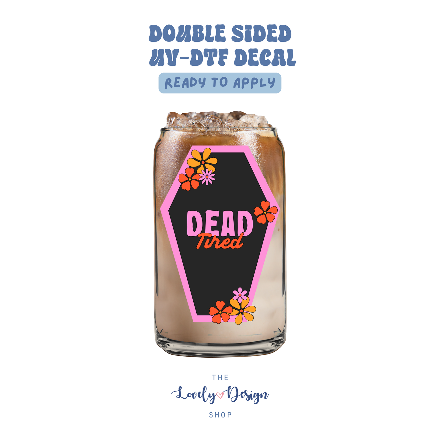 Dead Tired Casket - UV DTF Cup Decal - Aug 8