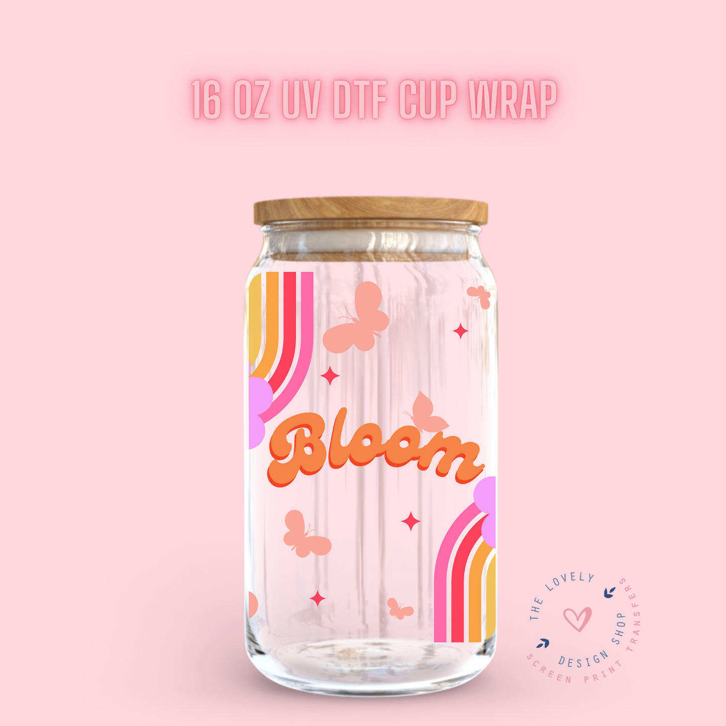 Bloom Rainbow and Butterflies - UV DTF 16 oz Libbey Cup Wrap (Ready to Ship) Feb 5