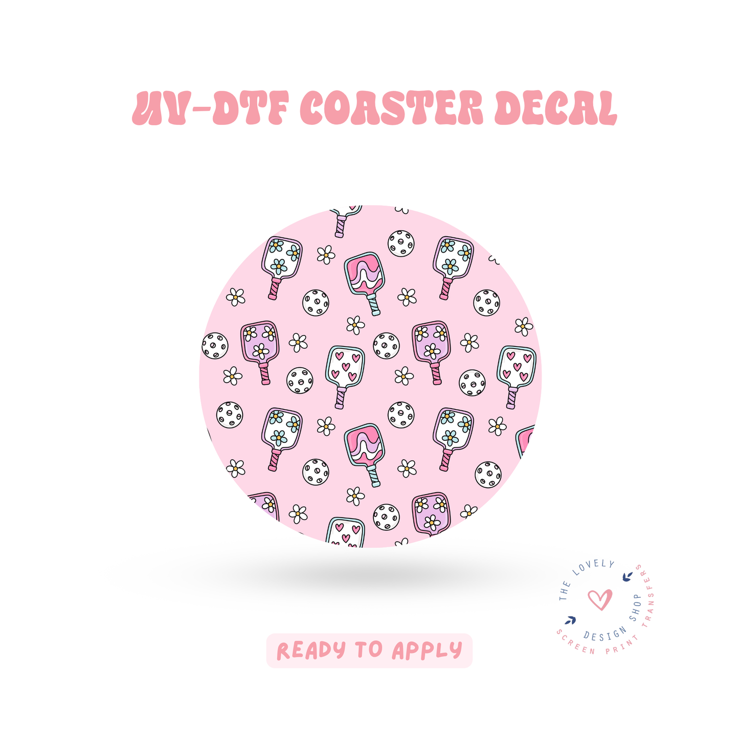 Pickleball Girlie - UV DTF Coaster Decal - Jun 11