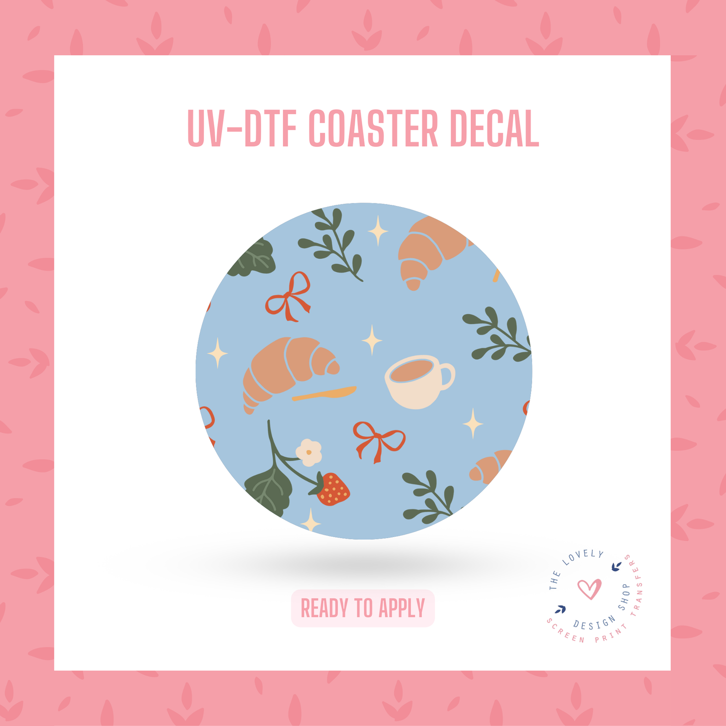 Coffee And Croissants - UV DTF Coaster Decal - Jan 20