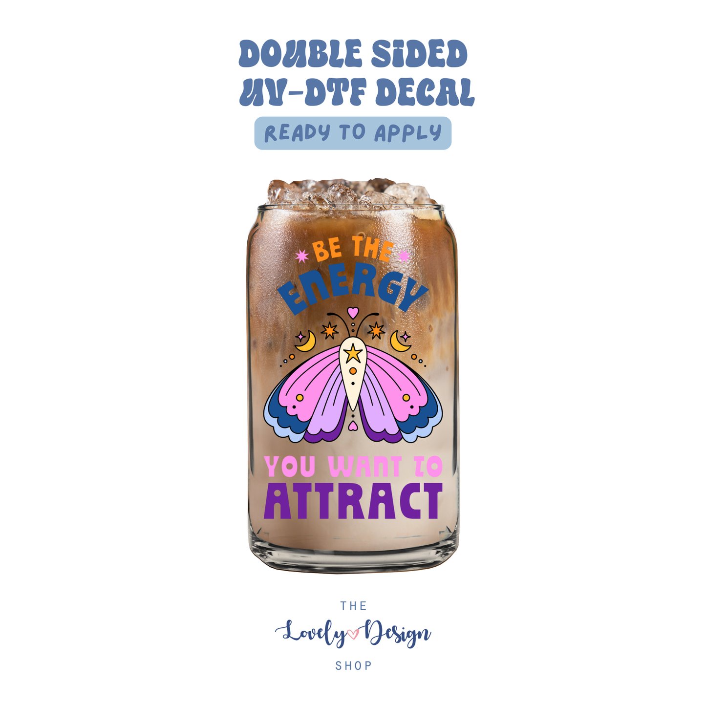 Be The Energy You Want To Attract - UV DTF Cup Decal - Aug 27
