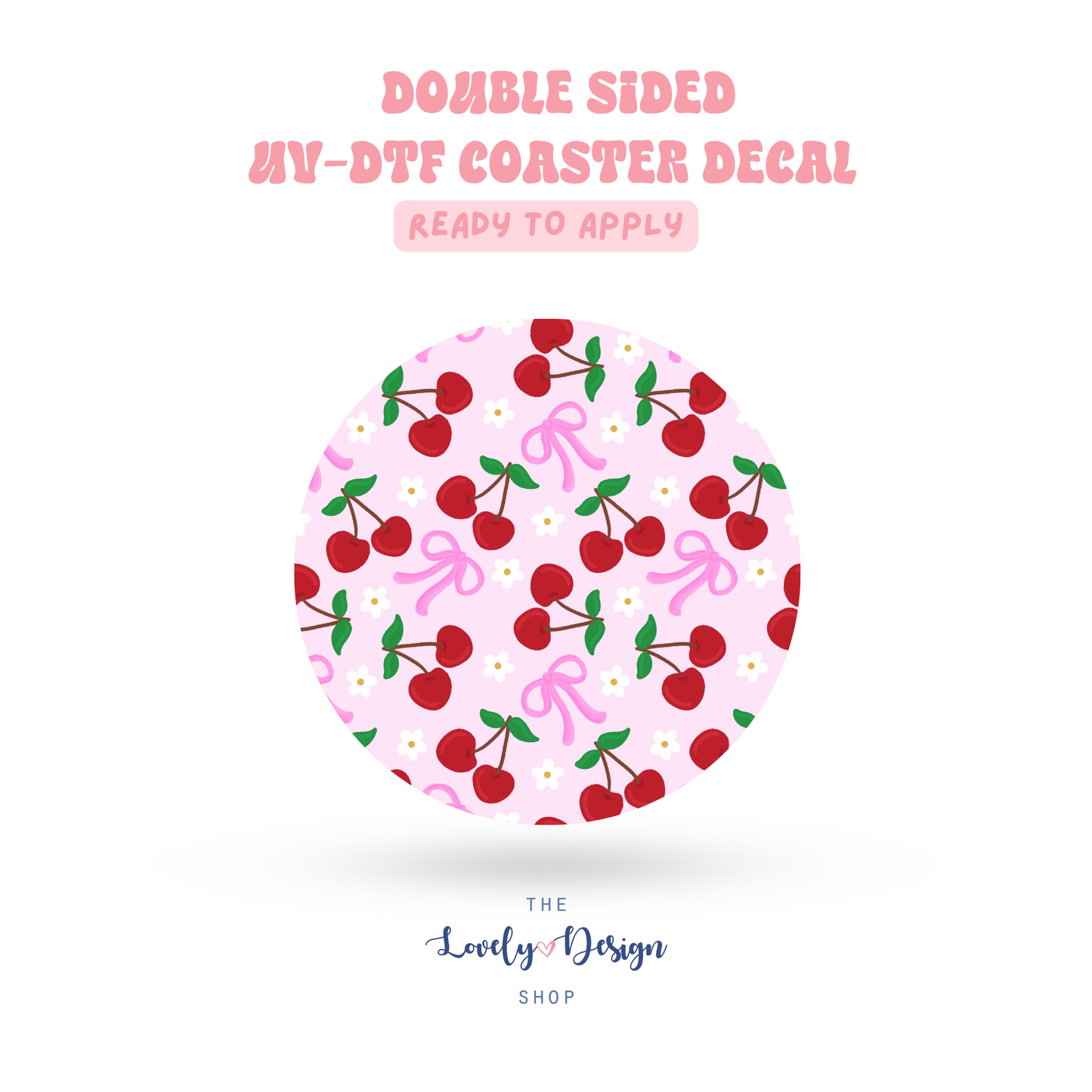 Loving Coquette Cherries - UV DTF Coaster Decal - Aug 8