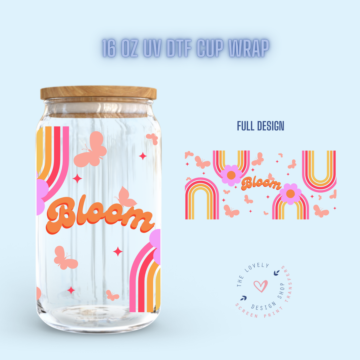 Bloom Rainbow and Butterflies - UV DTF 16 oz Libbey Cup Wrap (Ready to Ship) Feb 5