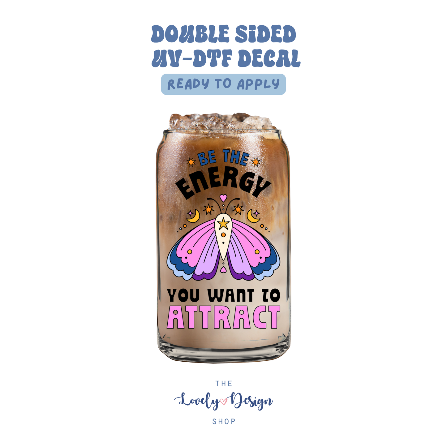 Be The Energy You Want To Attract - UV DTF Cup Decal - Aug 27