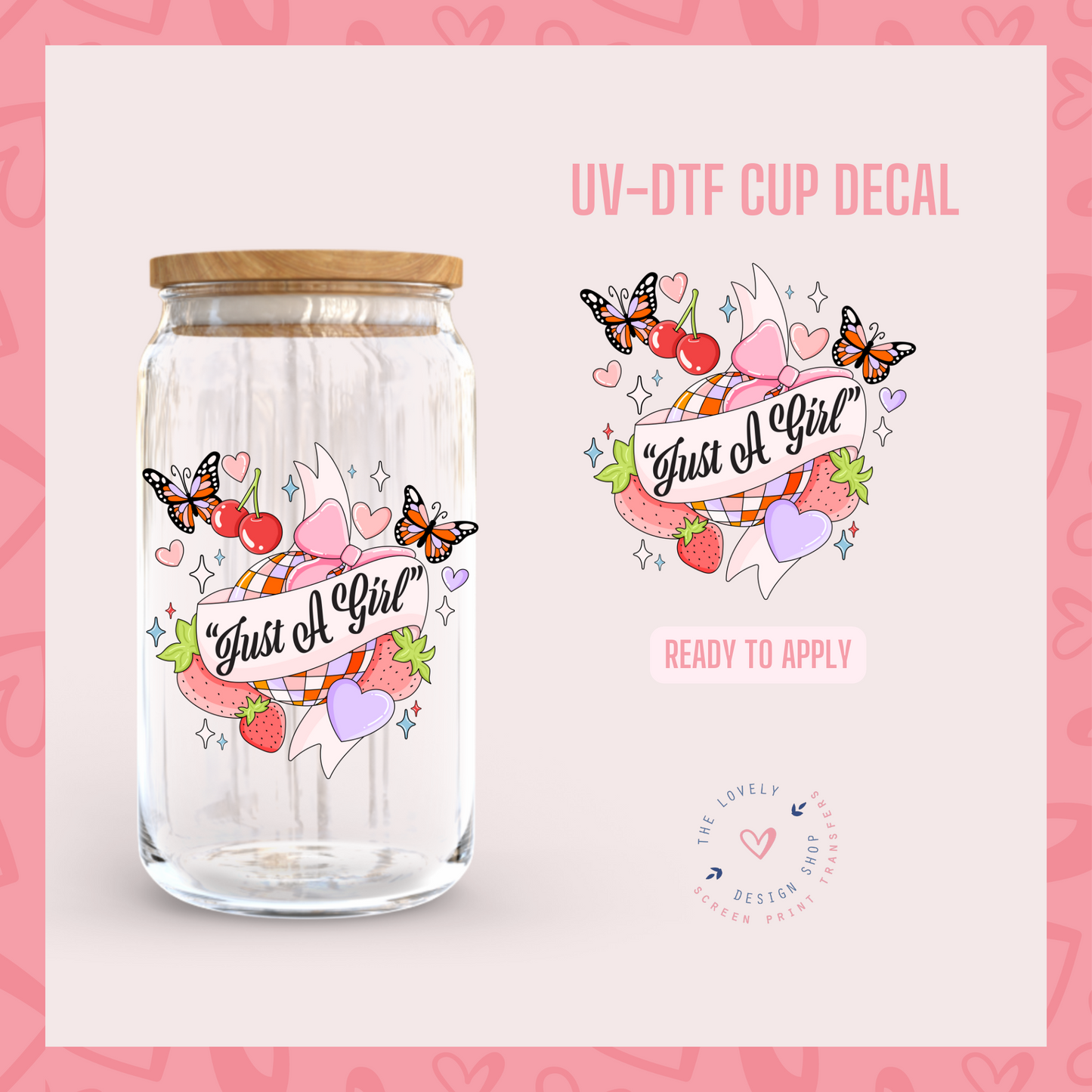 Just A Girl - UV DTF Cup Decal (Ready to Ship) Apr 22