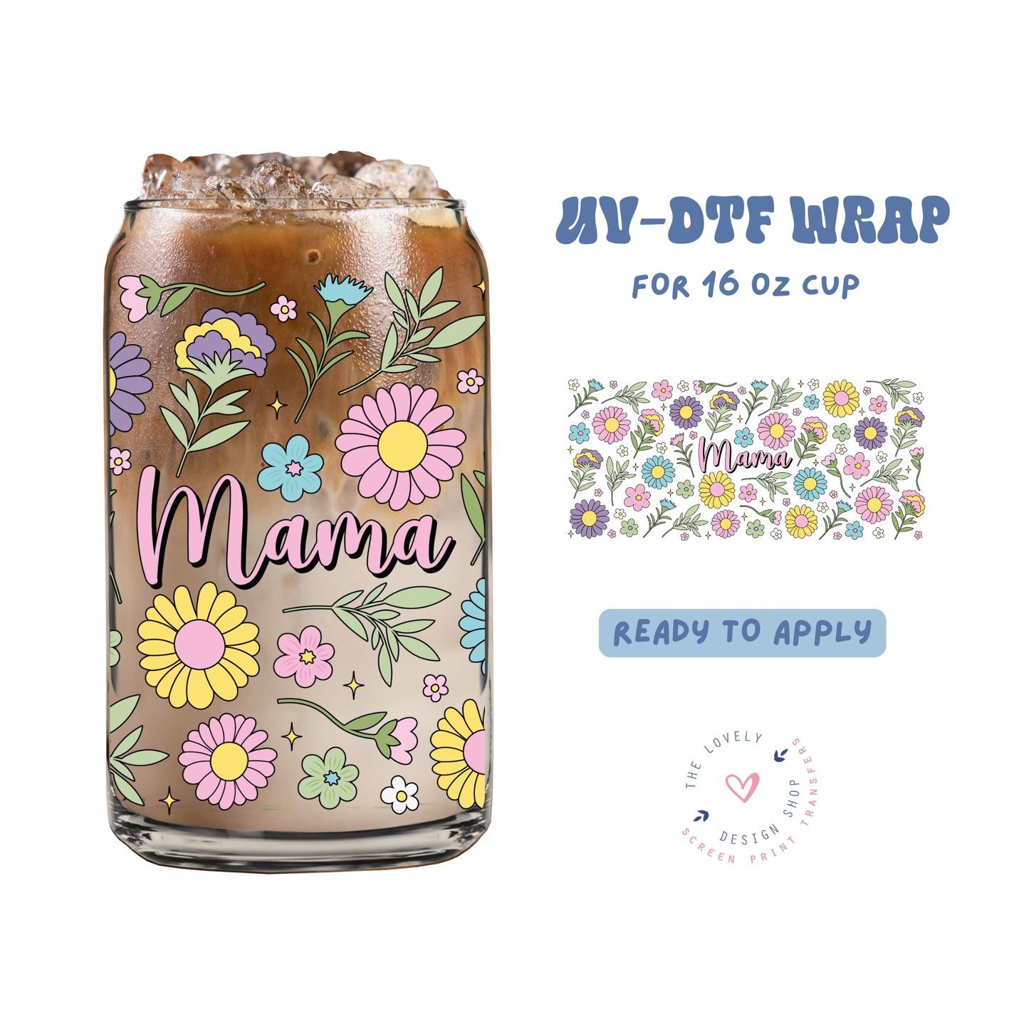 Floral Mama - UV DTF 16 oz Libbey Cup Wrap - Apr 23