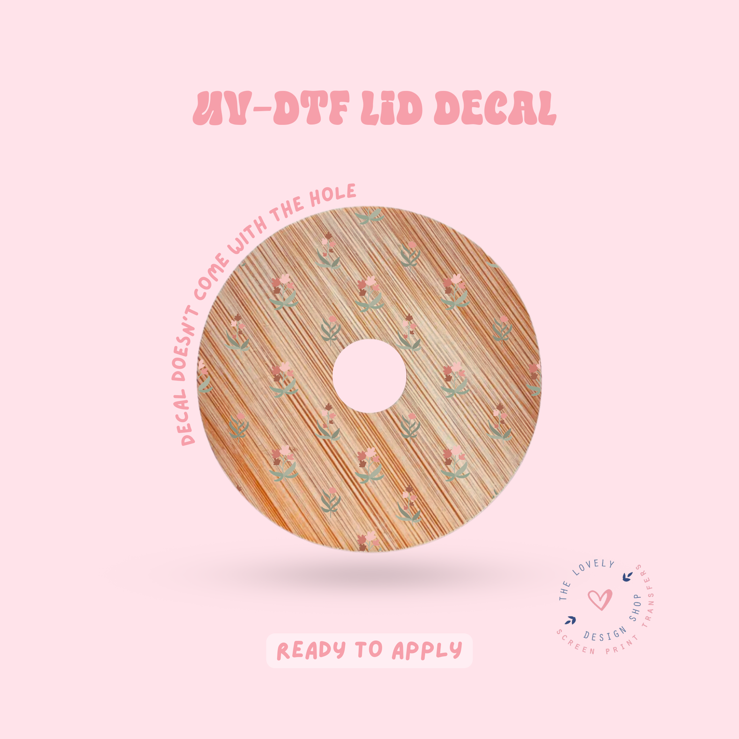 Dainty - UV DTF Lid Decal - Feb 4