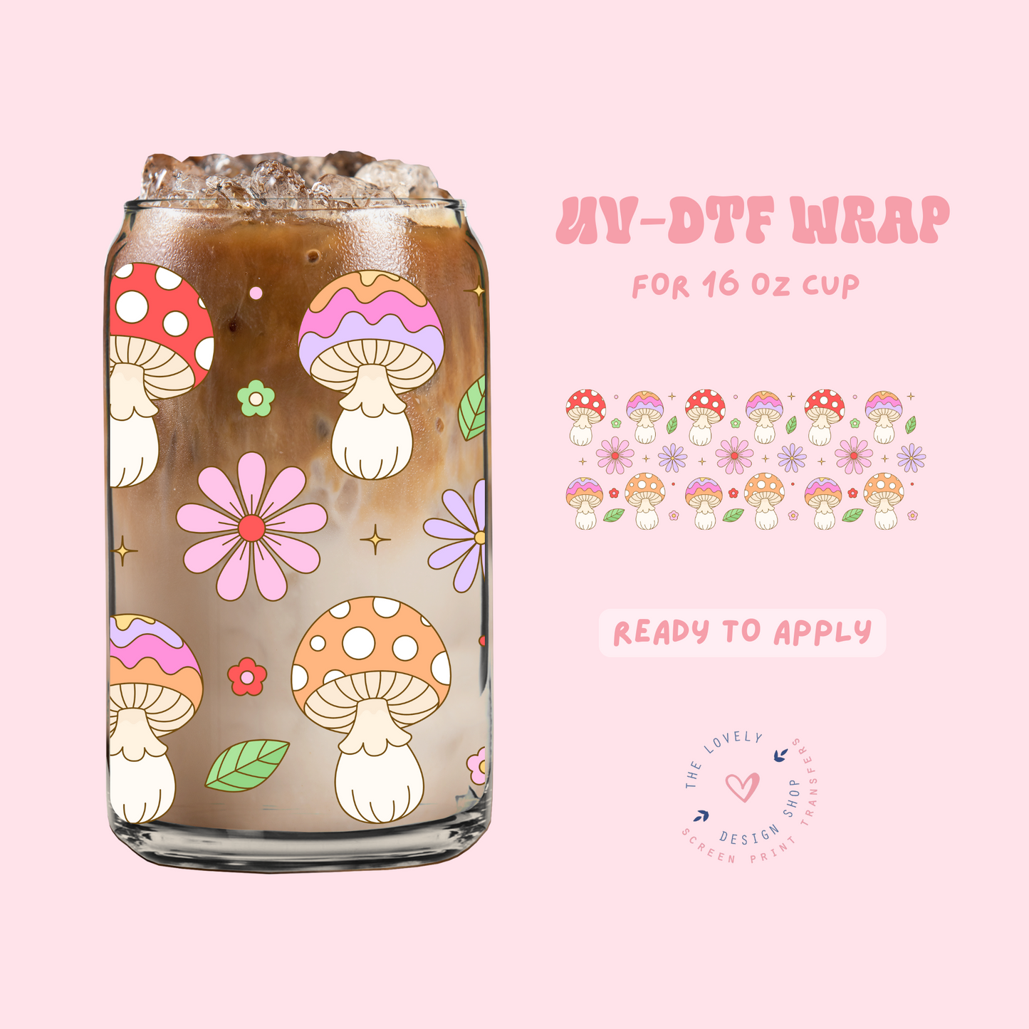 Spring Mushroom - UV DTF 16 oz Libbey Cup Wrap - Feb 12
