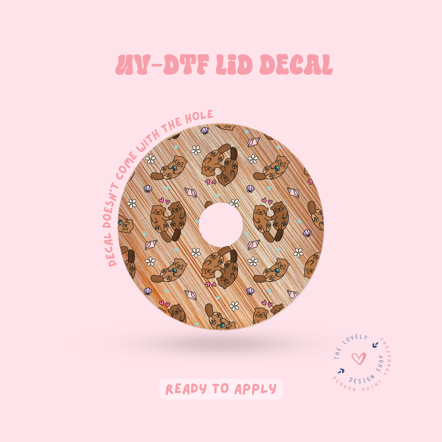 Cute Otters - UV DTF Lid Decal - Jun 11