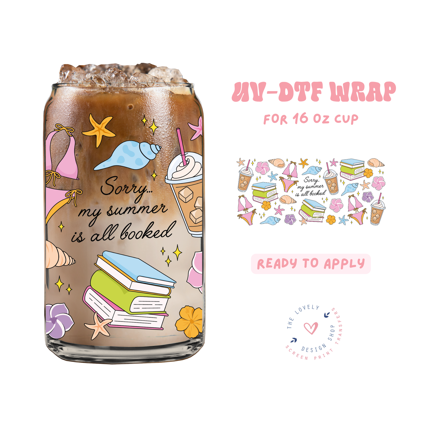Sorry My Summer Is All Booked - UV DTF 16 oz Libbey Cup Wrap - Jun 11