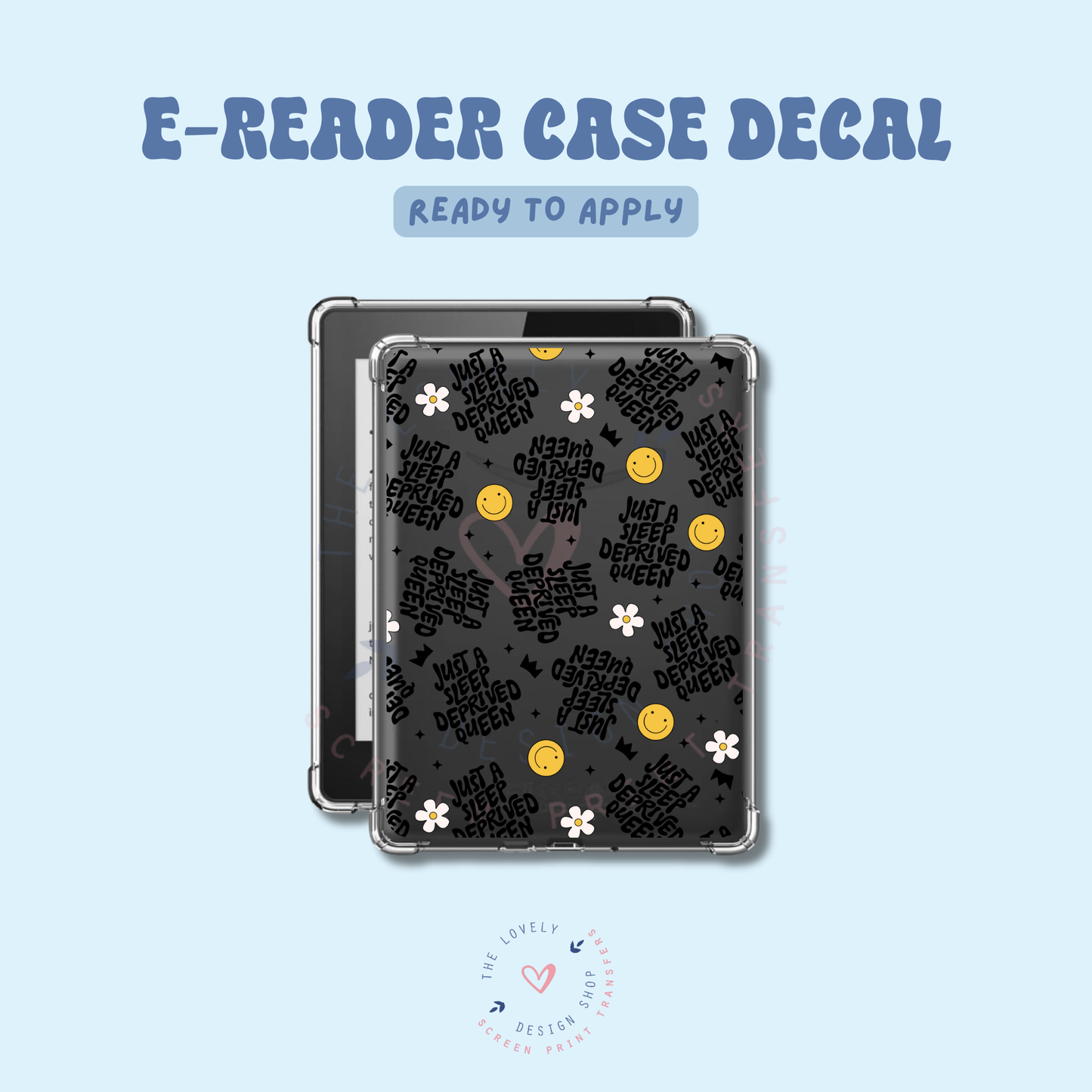 Just A Sleep Deprived Queen - UV DTF E-Reader Decal - Feb 19