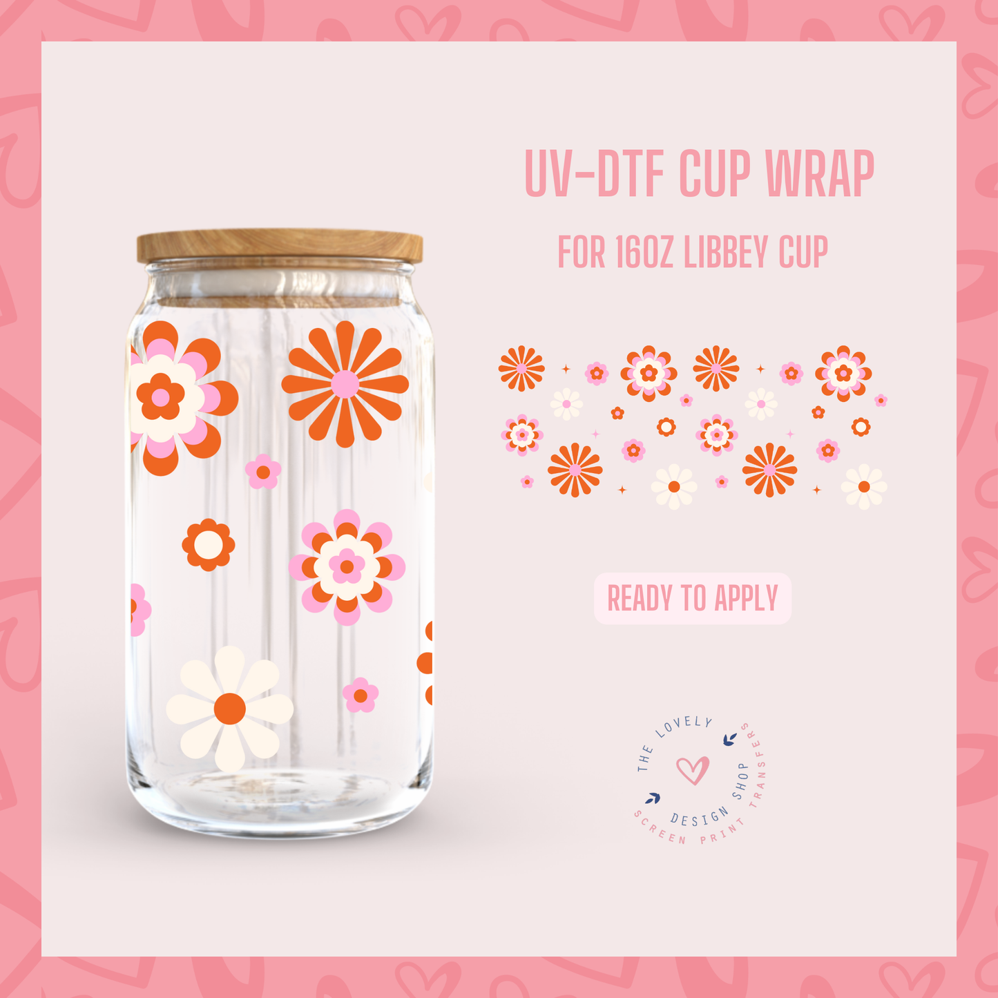 Flower Power - UV DTF 16 oz Libbey Cup Wrap (Ready to Ship) Jun 24
