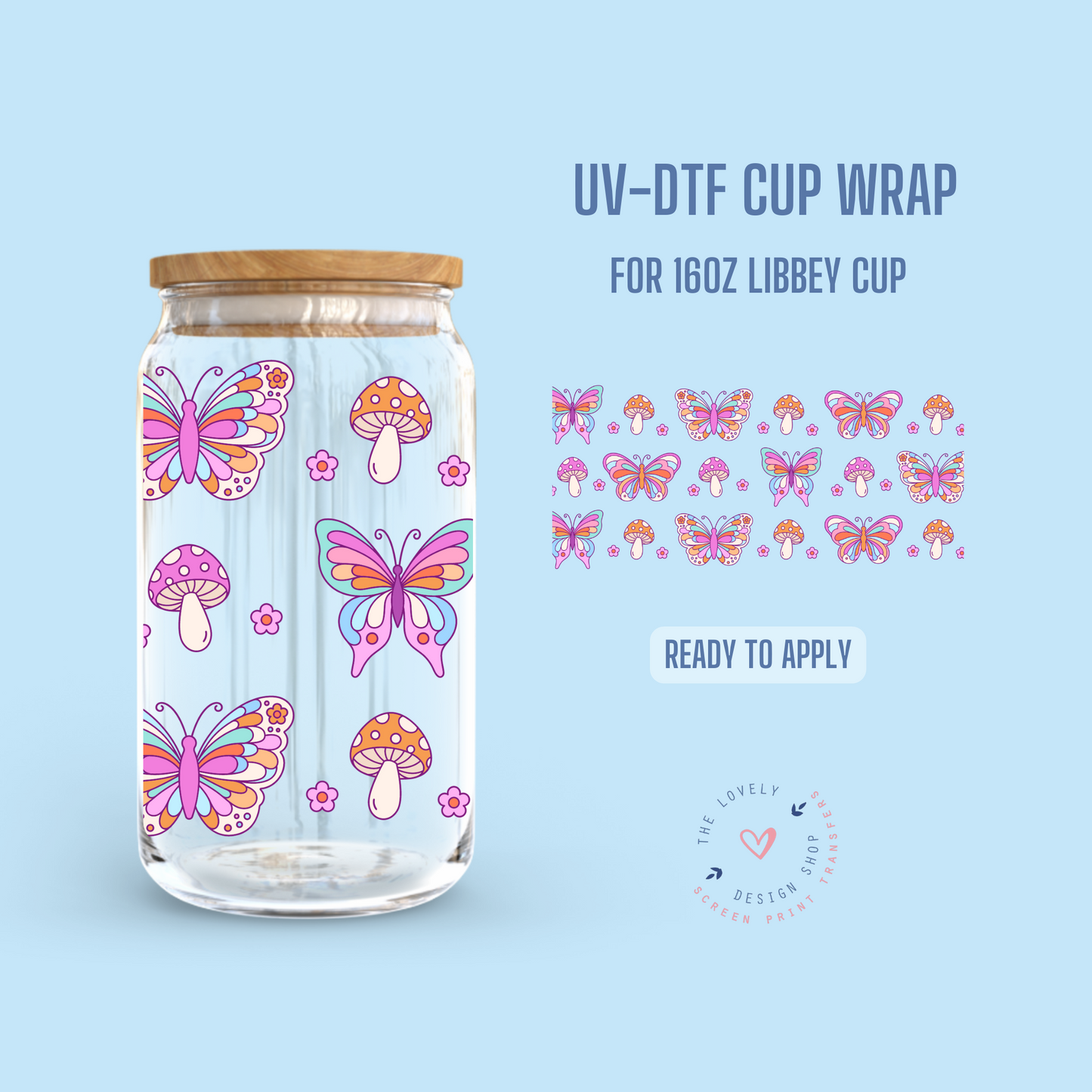 Butterfly Mushies - UV DTF 16 oz Libbey Cup Wrap (Ready to Ship) Mar 11