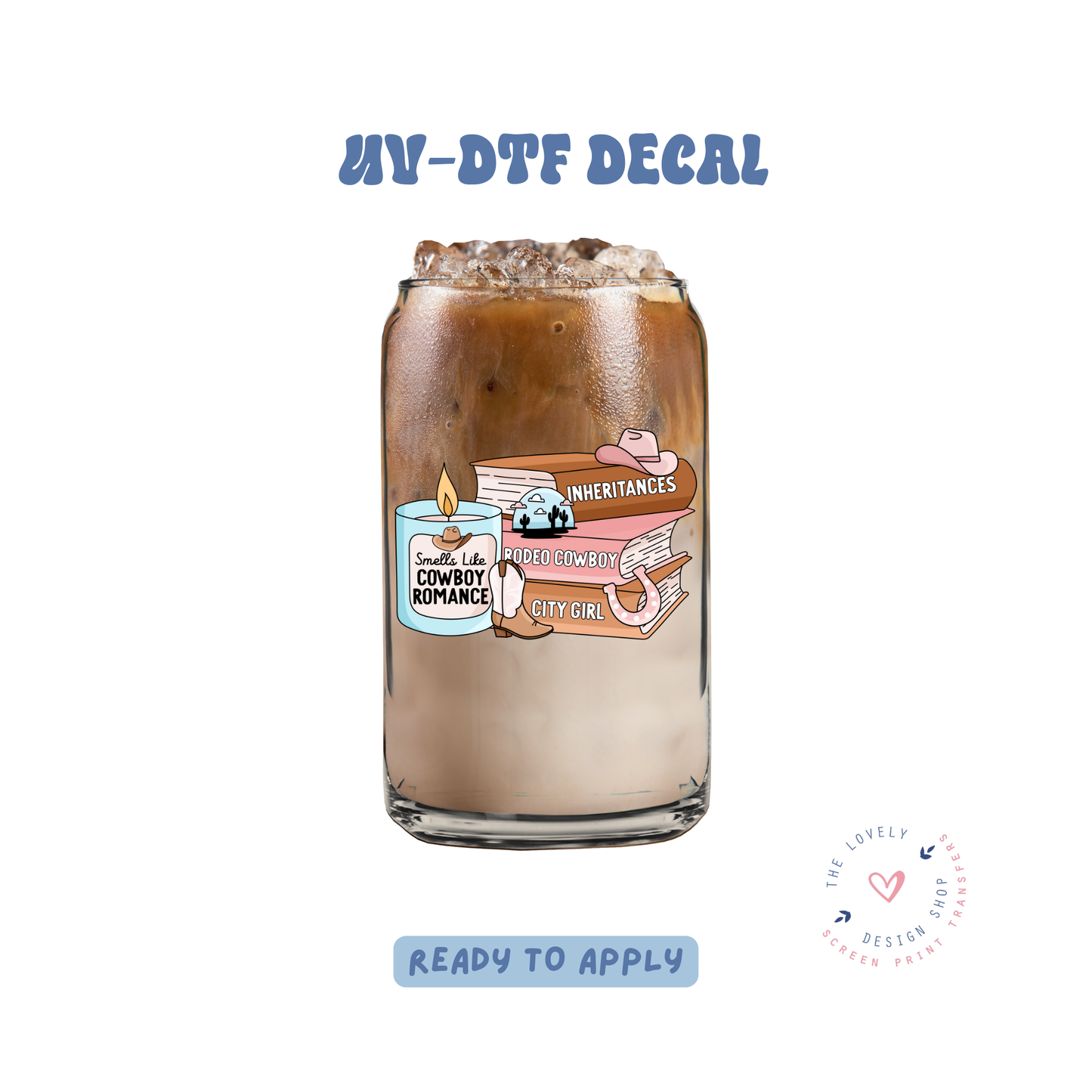 Smells Like.. Cowboy Romance - UV DTF Cup Decal - Feb 4