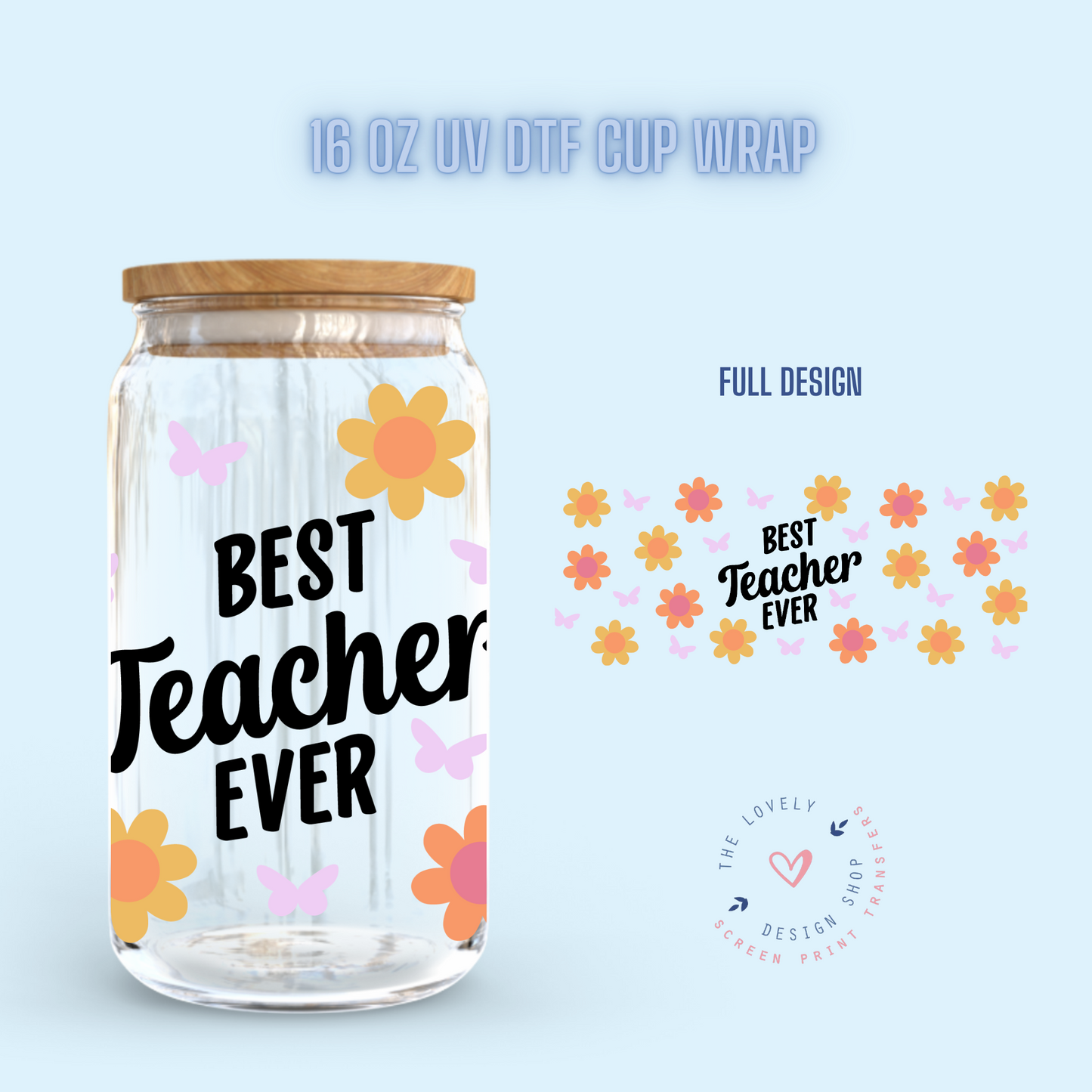 Best Teacher Ever - UV DTF 16 oz Libbey Cup Wrap (Ready to Ship) Jan 29