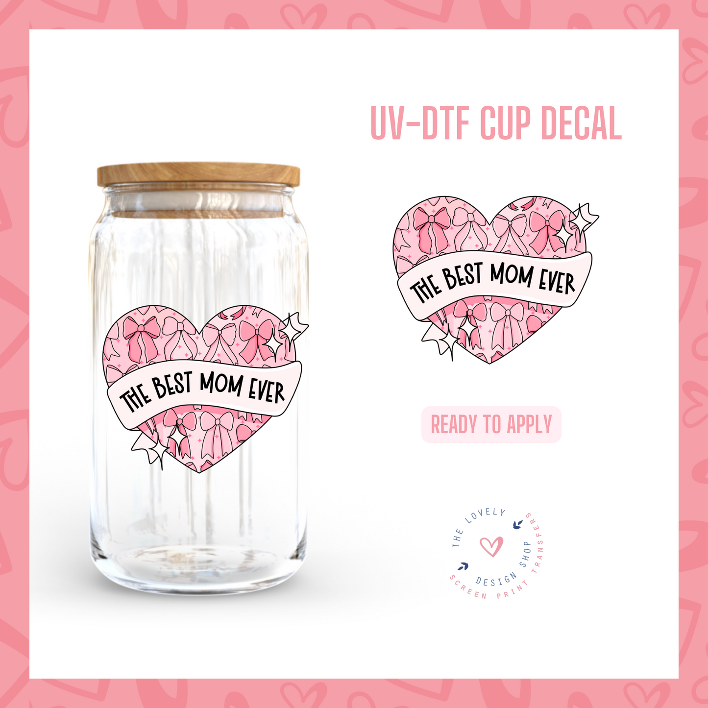The Best Mom Ever - UV DTF Cup Decal (Ready to Ship) Apr 8