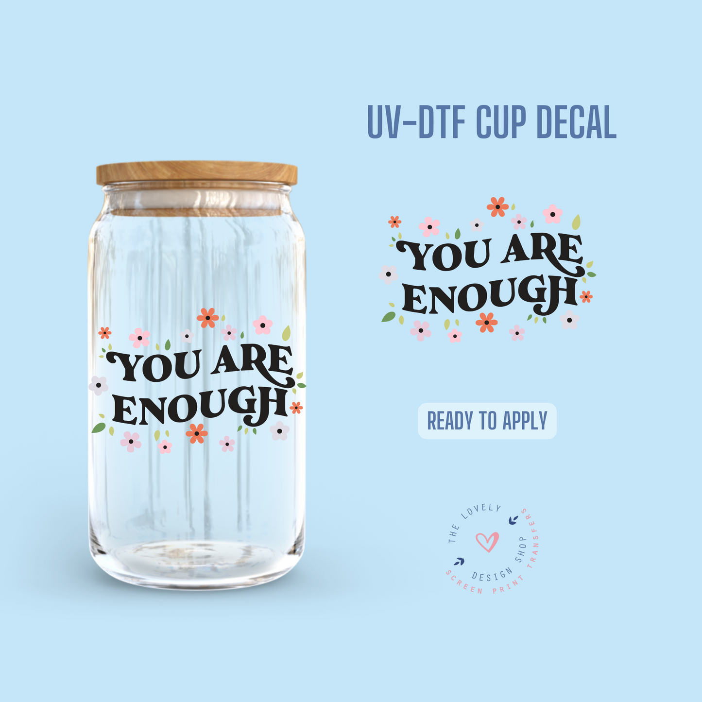 You're Enough - UV DTF Cup Decal (Ready to Ship) Mar 19