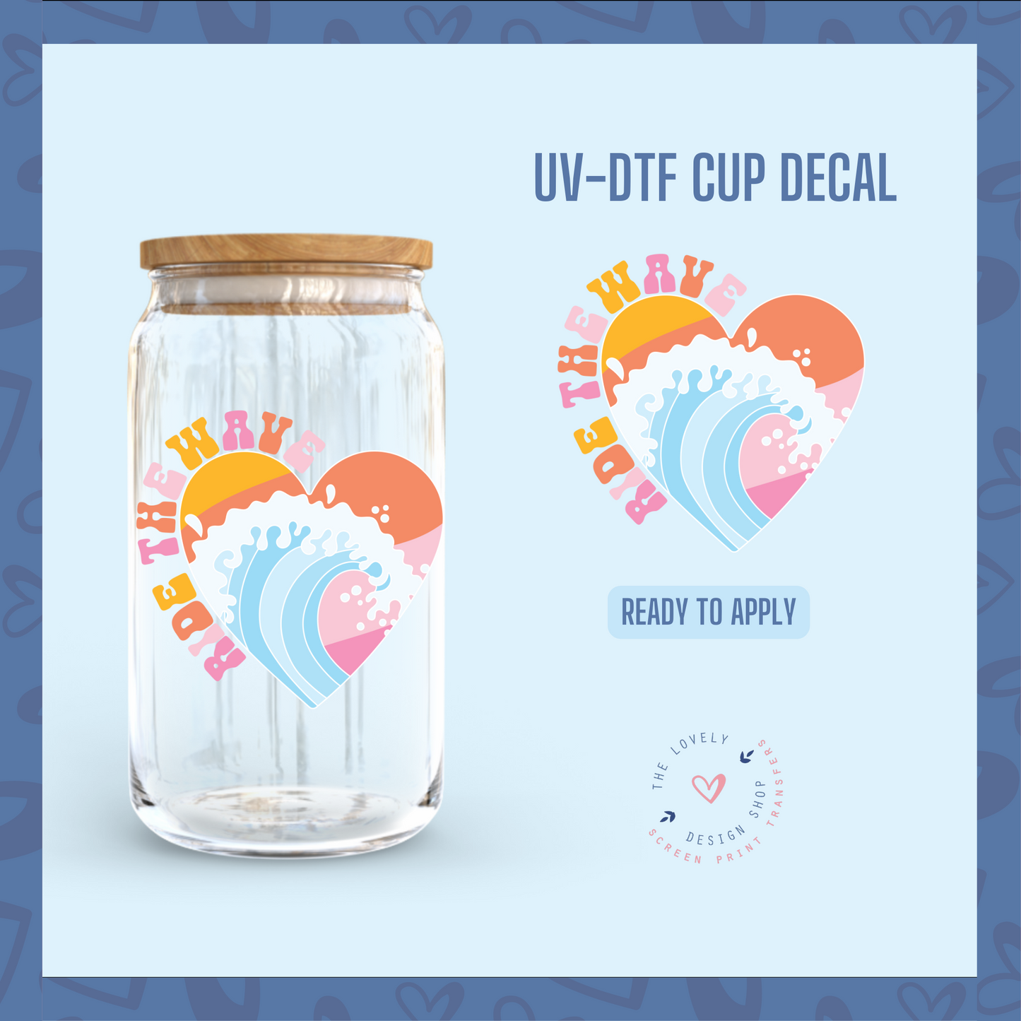 Ride The Wave - UV DTF Cup Decal (Ready to Ship) May 20