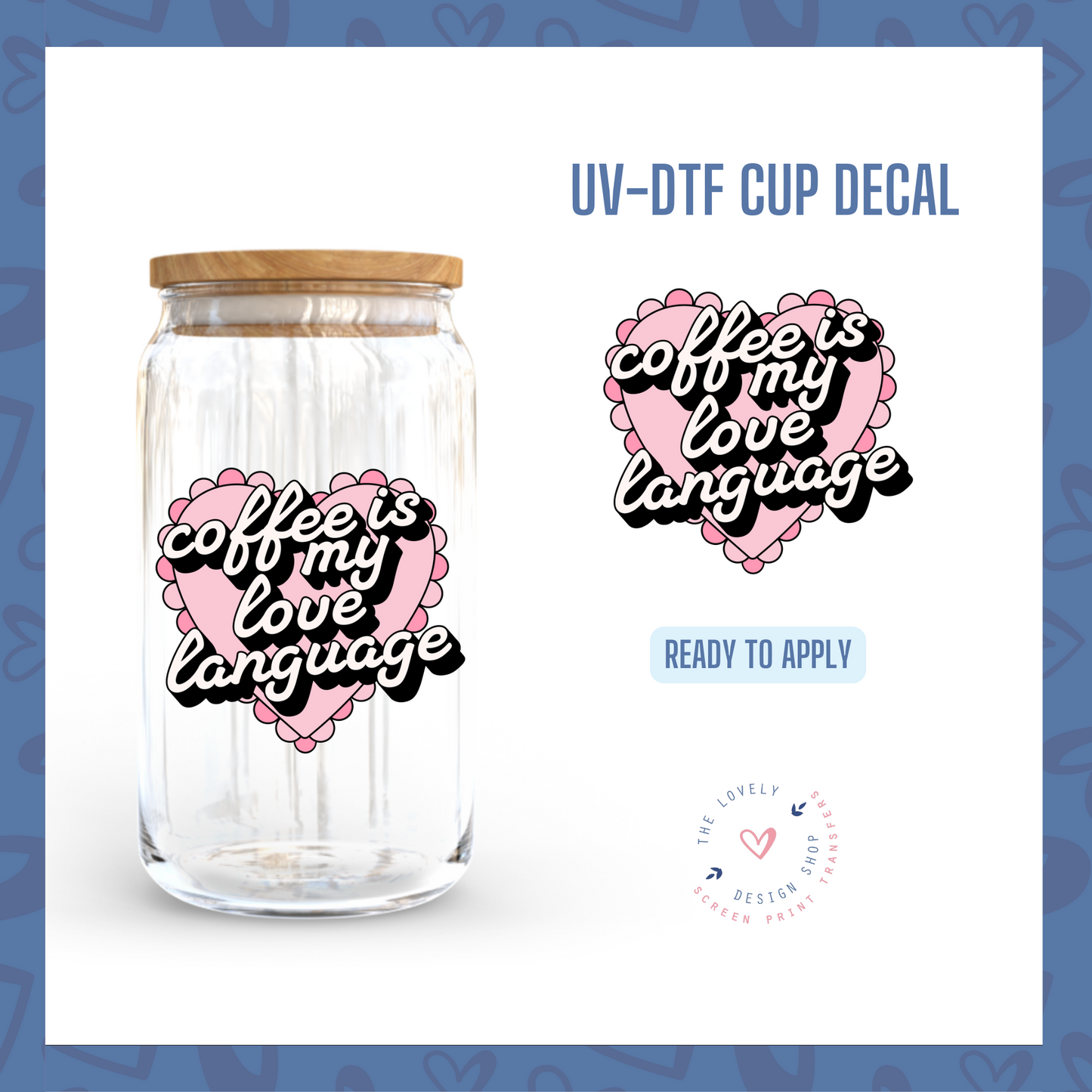 Coffee Is My Love Language - UV DTF Cup Decal - Jan 14