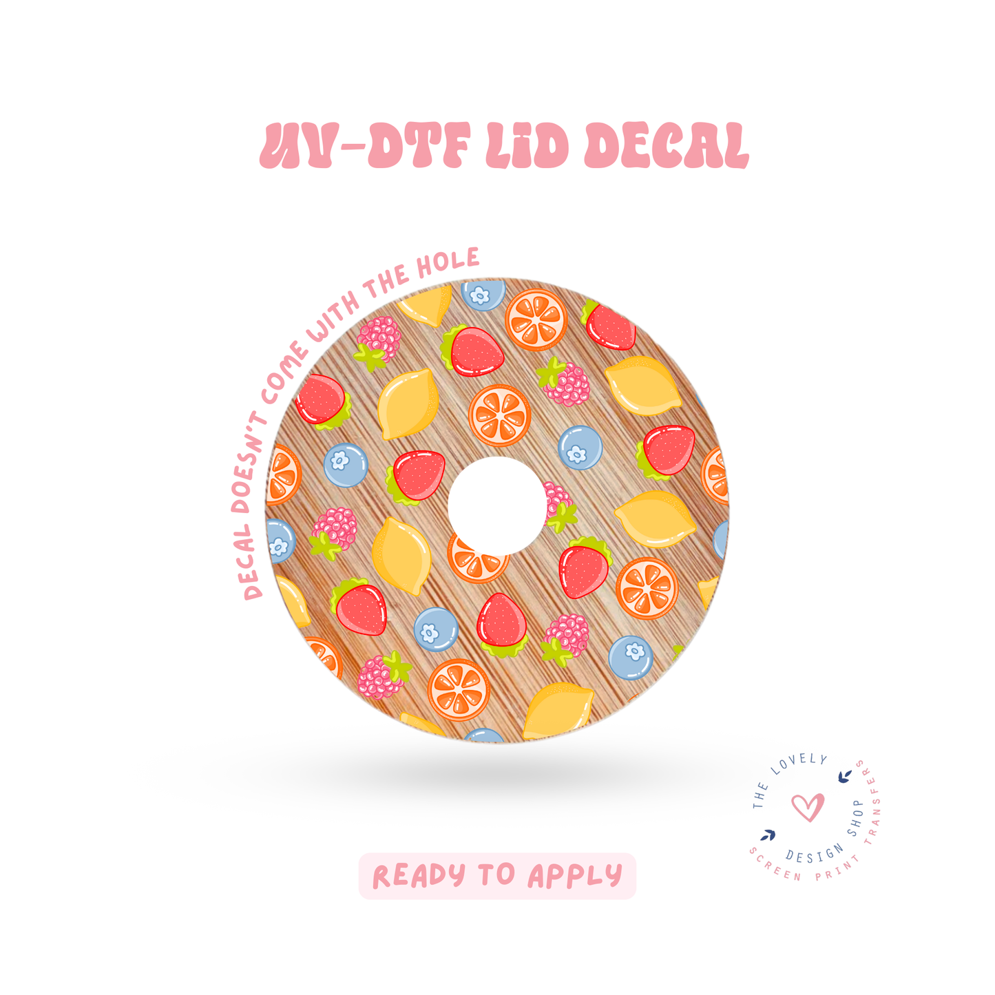 Fruits Only! - UV DTF Lid Decal - Feb 4