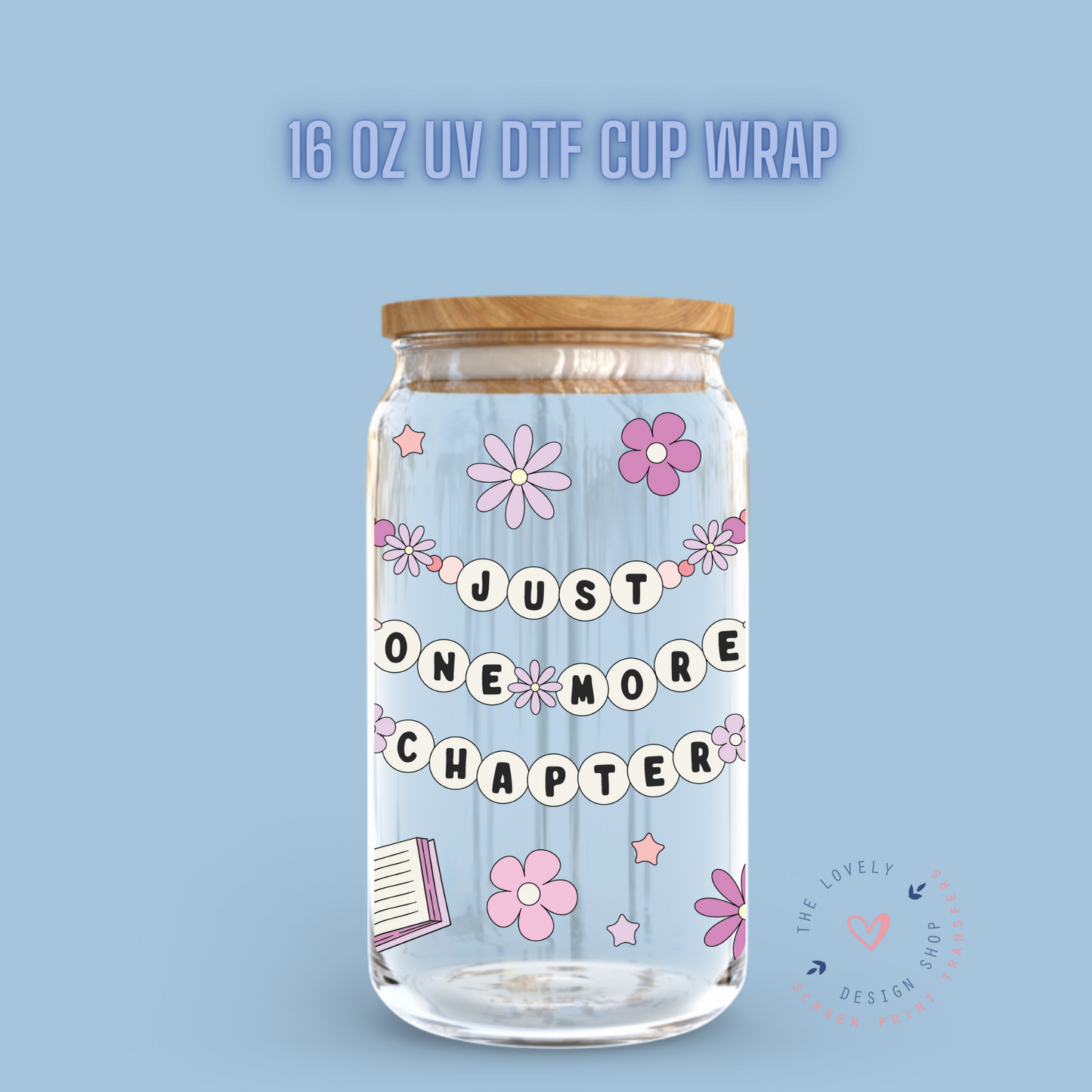 Just One More Chapter - UV DTF 16 oz Libbey Cup Wrap (Ready to Ship) Jan 29