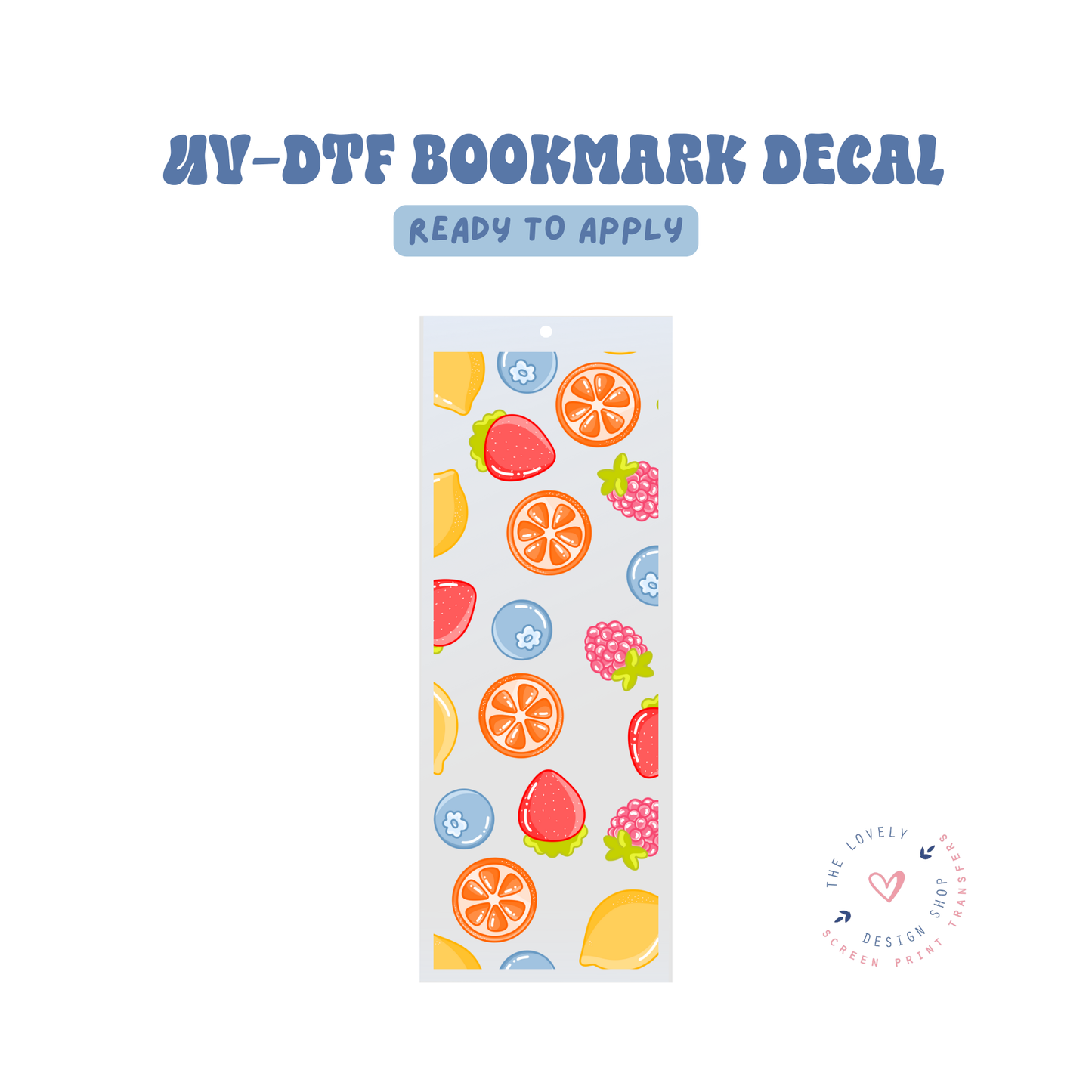 Fruits Only! - UV DTF Bookmark Decal - Feb 4