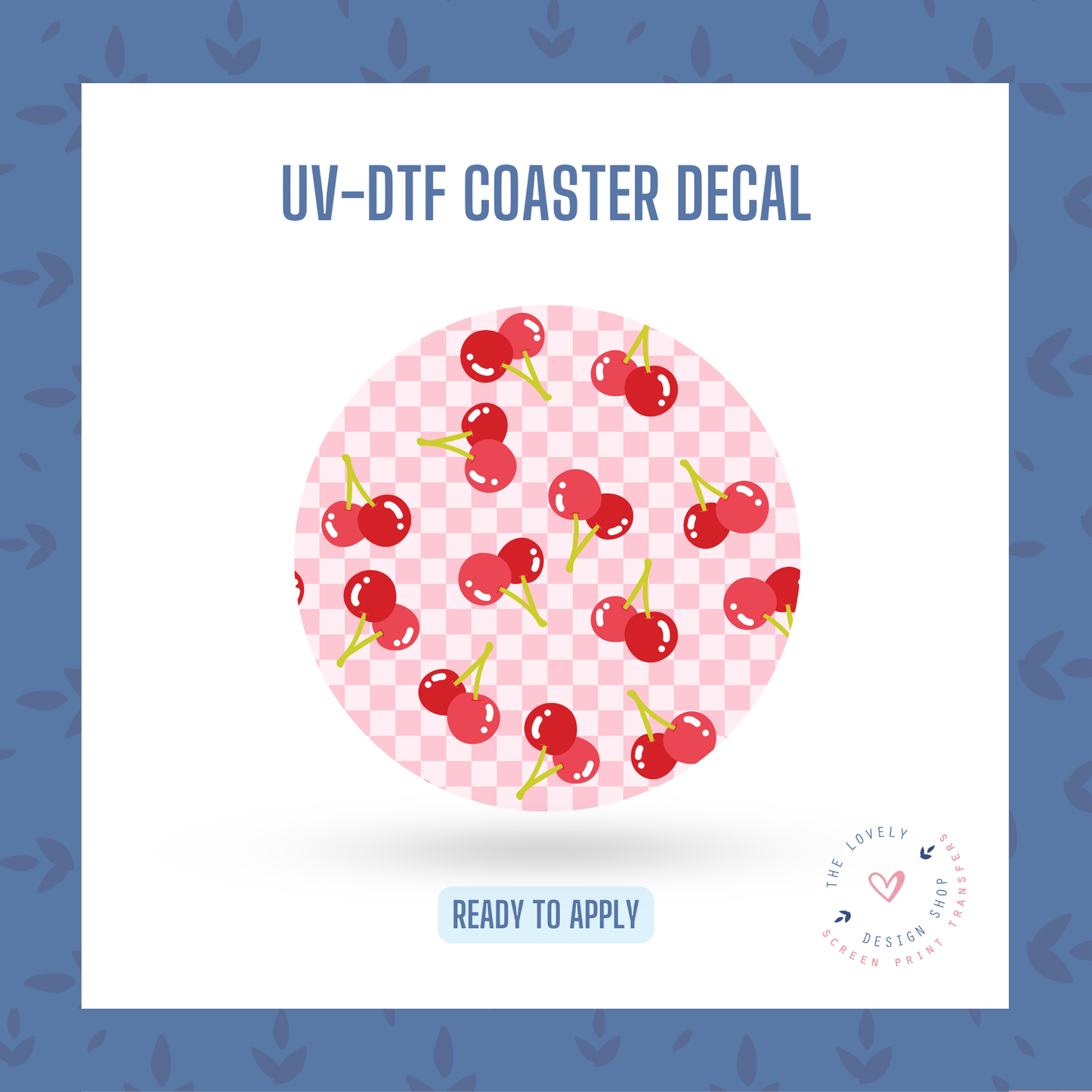 Oh Cherries! - UV DTF Coaster Decal (Ready to Ship) Jun 17