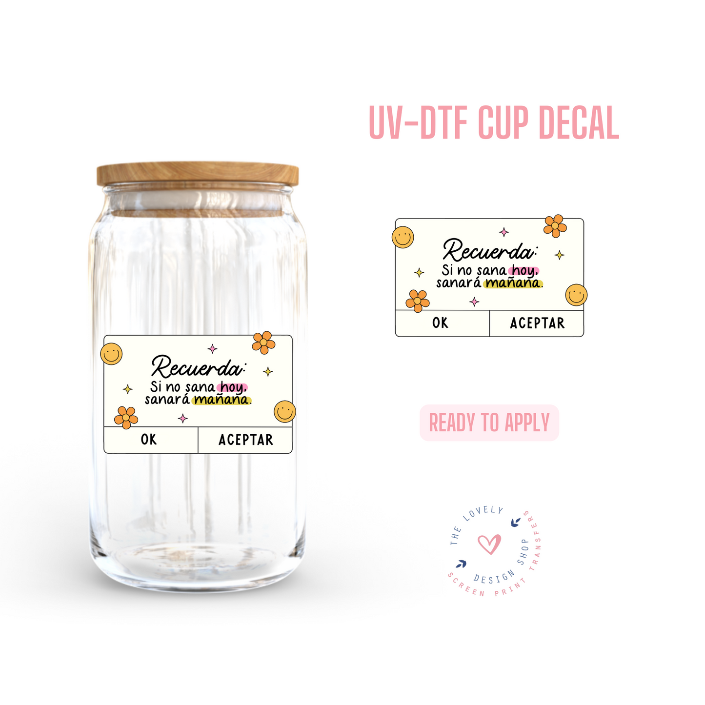 Sino Sana Hoy, Sanará Mañana - UV DTF Cup Decal (Ready to Ship) Mar 4