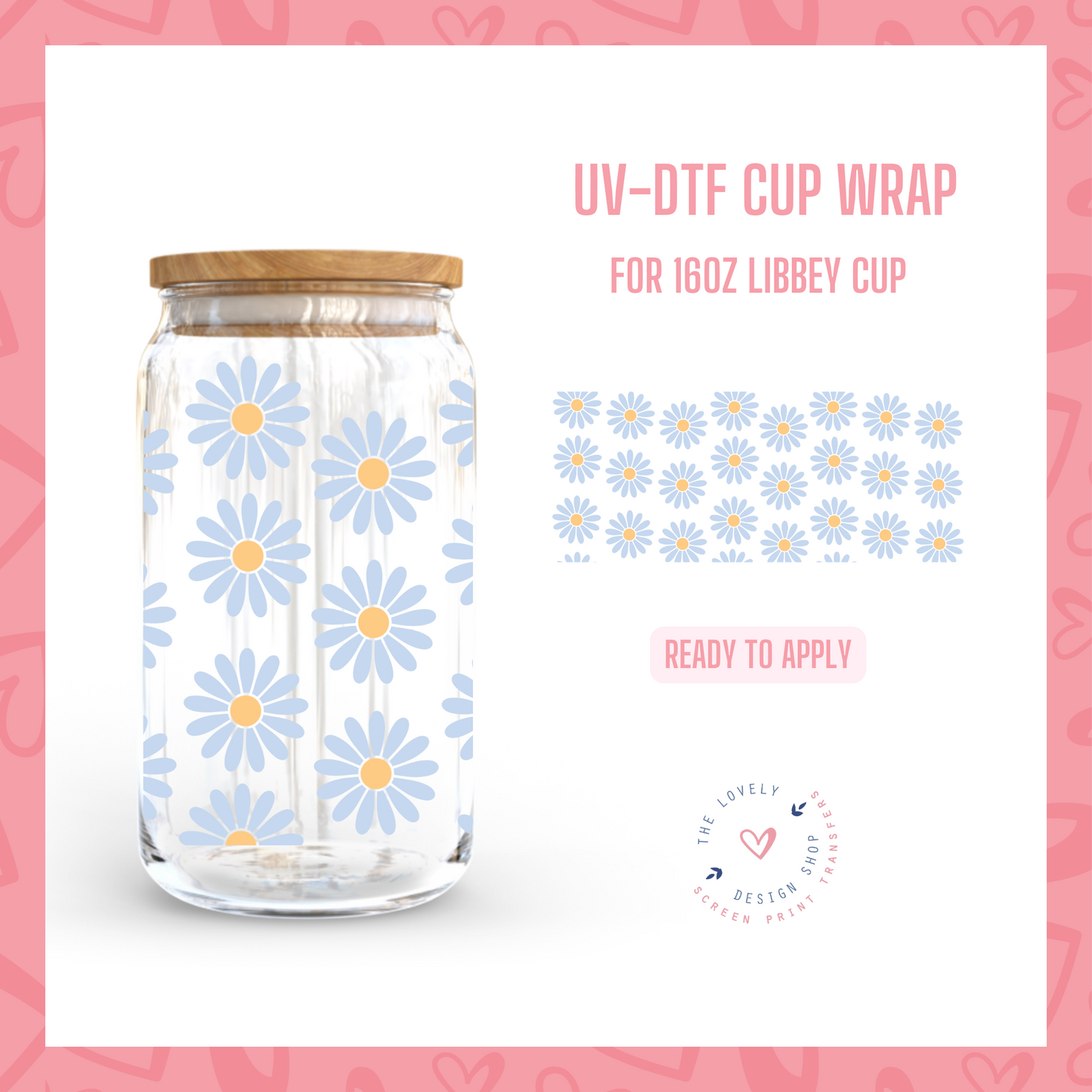 Light Blue Daisies - UV DTF 16 oz Libbey Cup Wrap (Ready to Ship) Mar 4