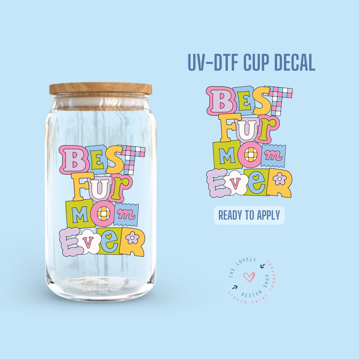 Best Fur Mom-Mum-Mama Ever - UV DTF Cup Decal (Ready to Ship) May 28