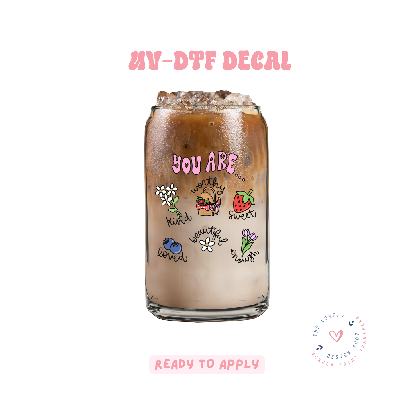 Your Are... - UV DTF Cup Decal - Jun 11