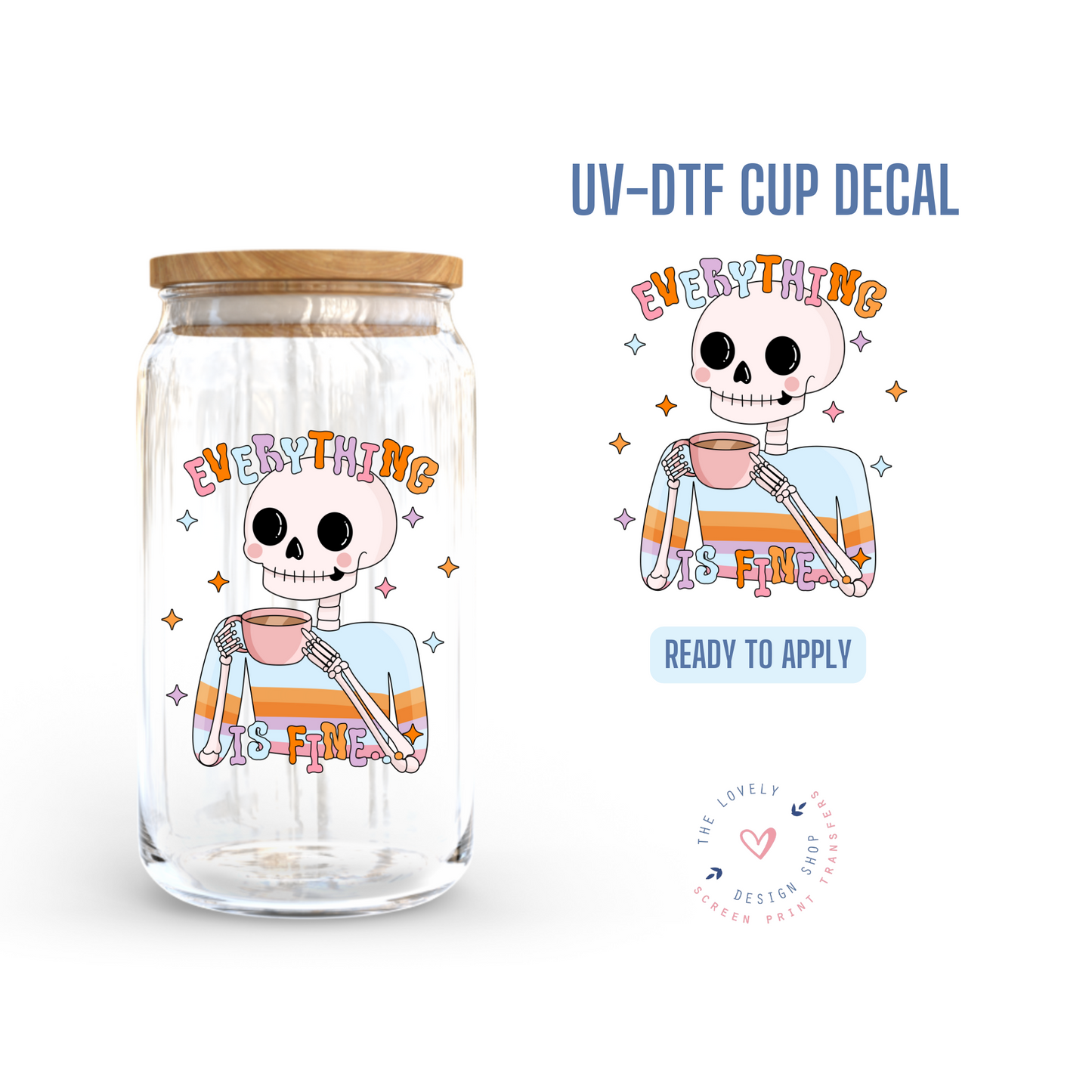 Everything Is Fine... - UV DTF Cup Decal - Jan 20