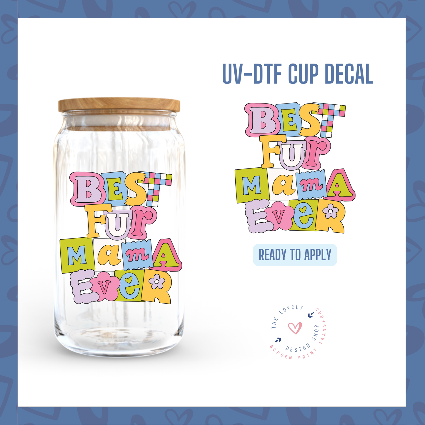 Best Fur Mom-Mum-Mama Ever - UV DTF Cup Decal (Ready to Ship) May 28