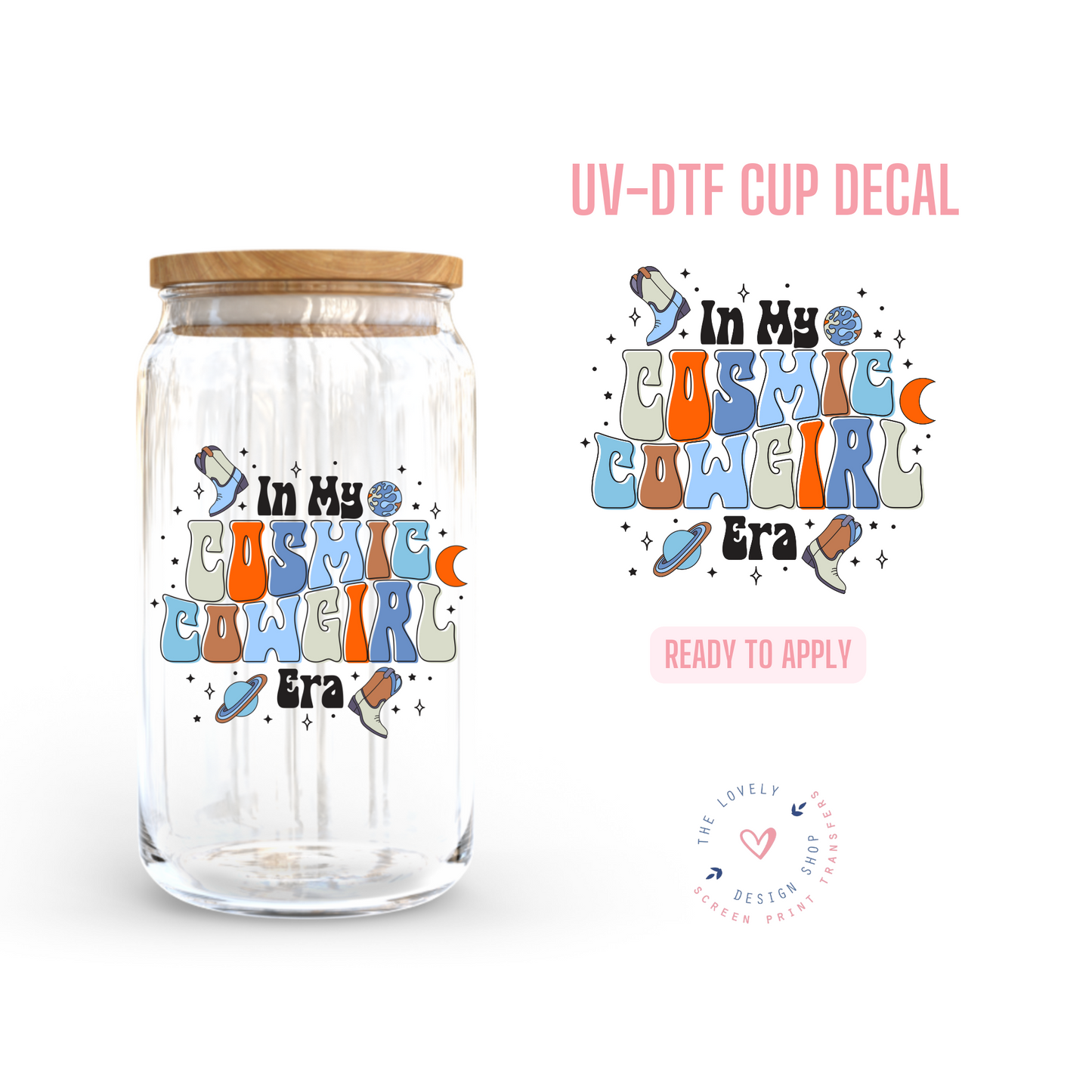 In My Cosmic Cowgirl Era - UV DTF Cup Decal (Ready to Ship) Apr 22