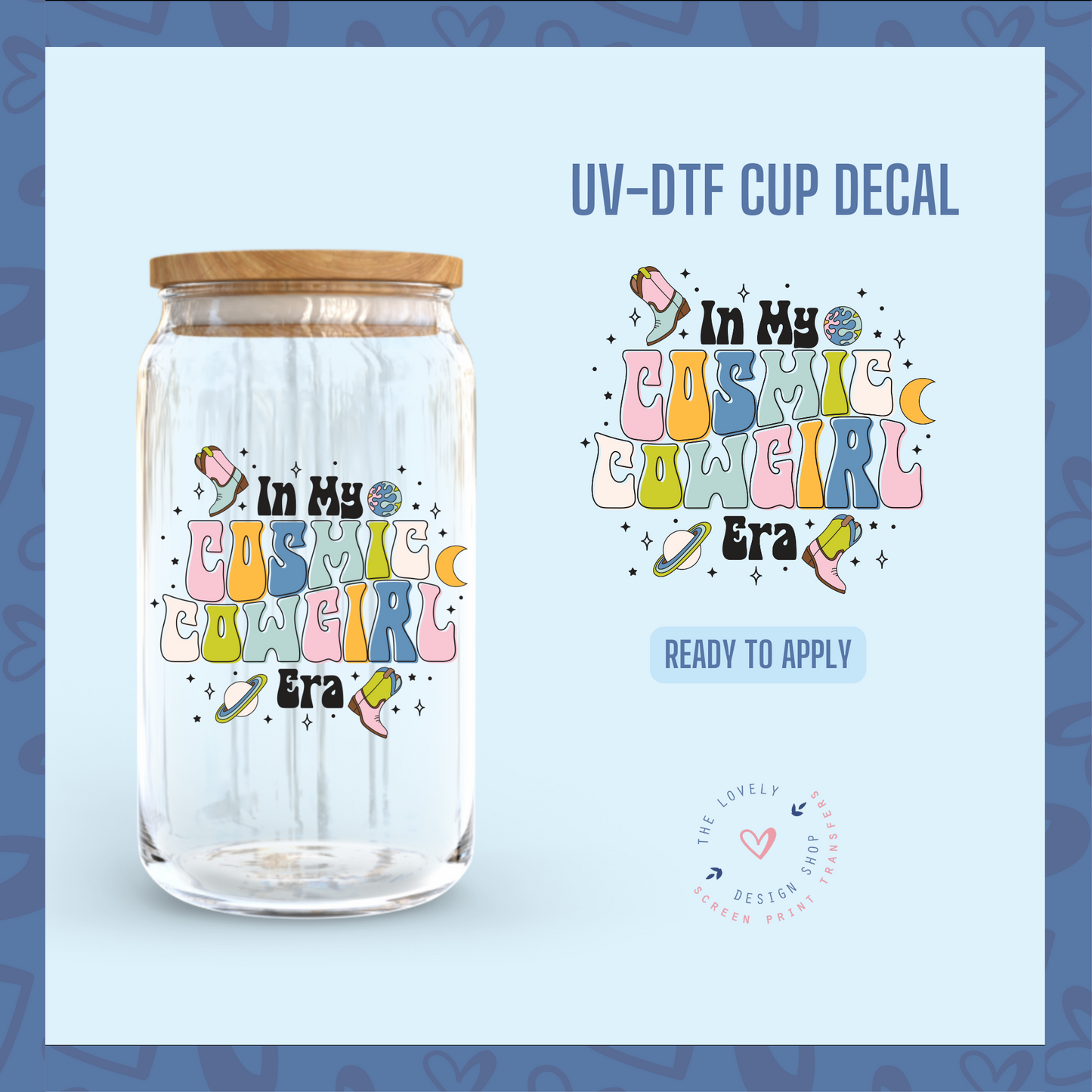 In My Cosmic Cowgirl Era - UV DTF Cup Decal (Ready to Ship) Apr 22