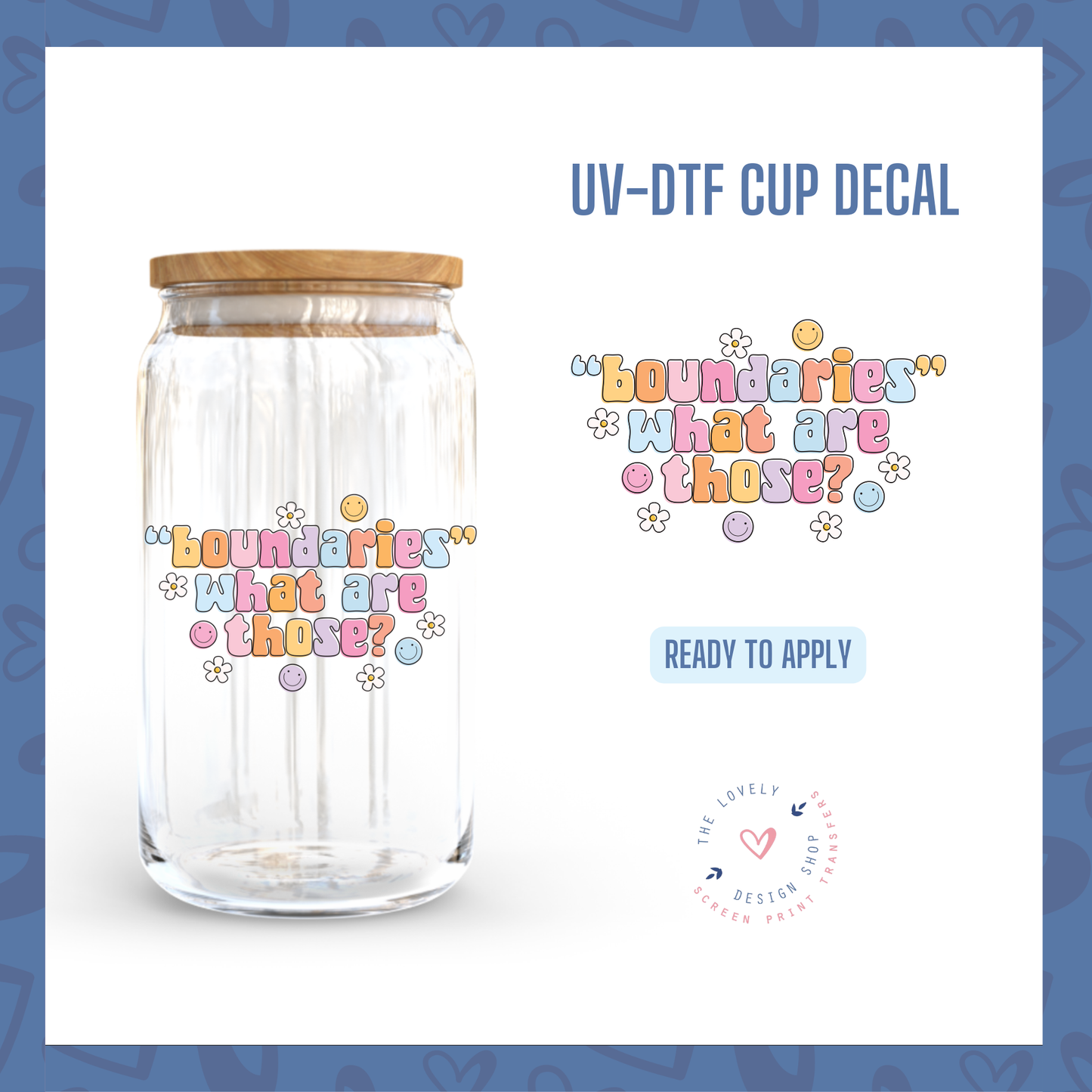 "Boundaries" What Are Those? - UV DTF Cup Decal (Ready to Ship) Jun 17