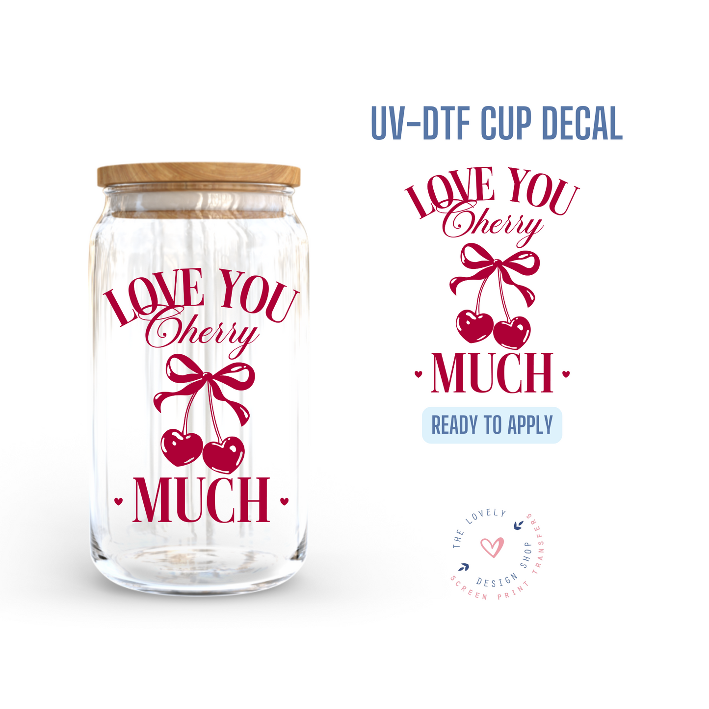 Love You Cherry Much - UV DTF Cup Decal - Jan 6