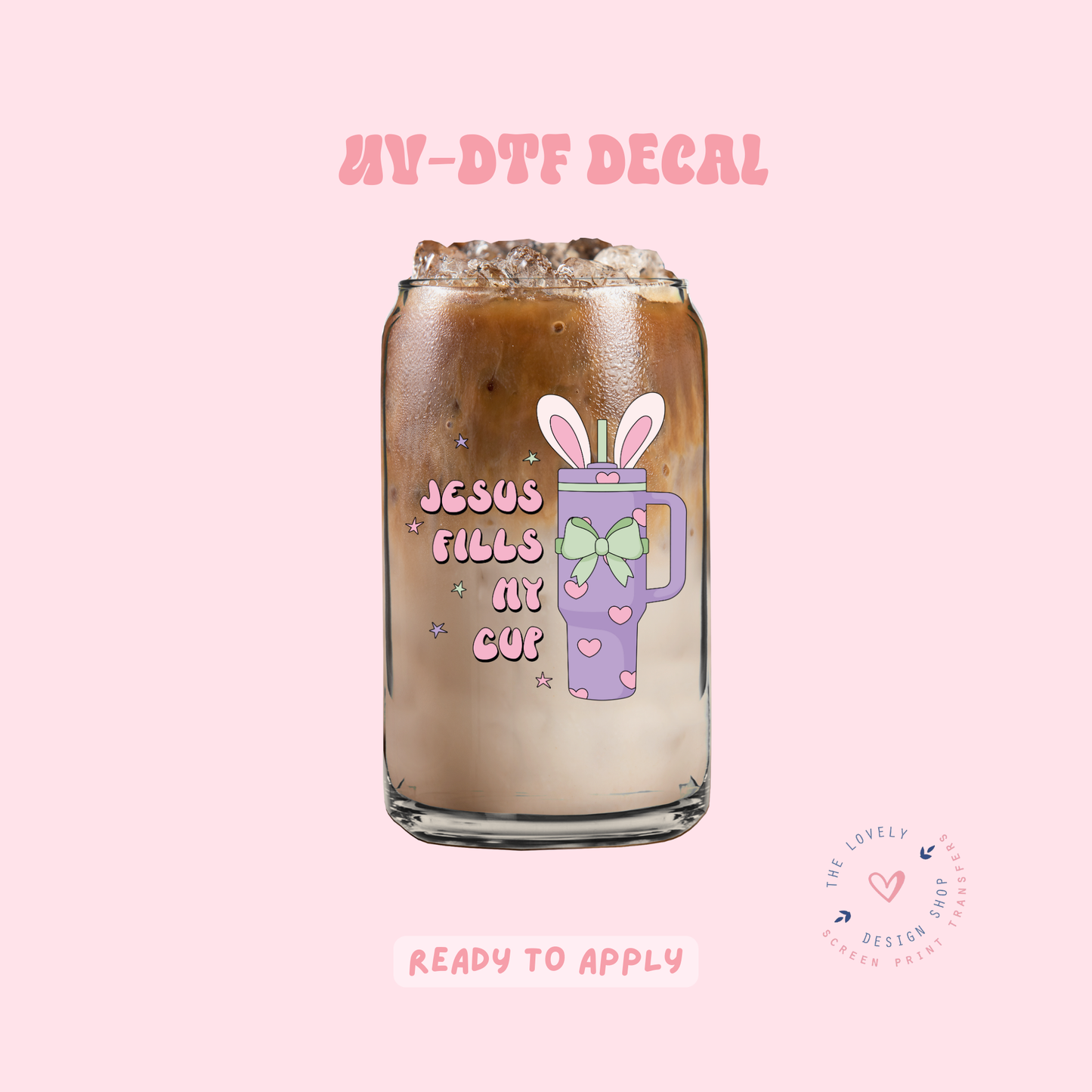 Jesus Fills My Cup - UV DTF Cup Decal - Feb 19