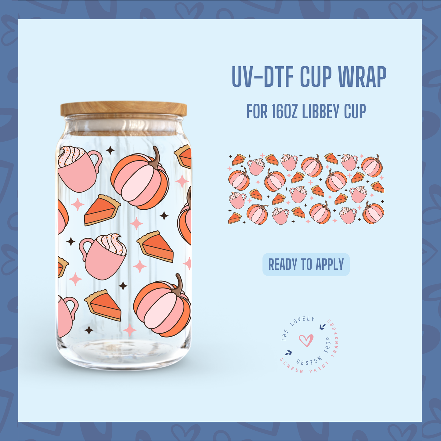 Pumpkin Spice And Everything Nice - UV DTF 16 oz Libbey Cup Wrap - Jul 22