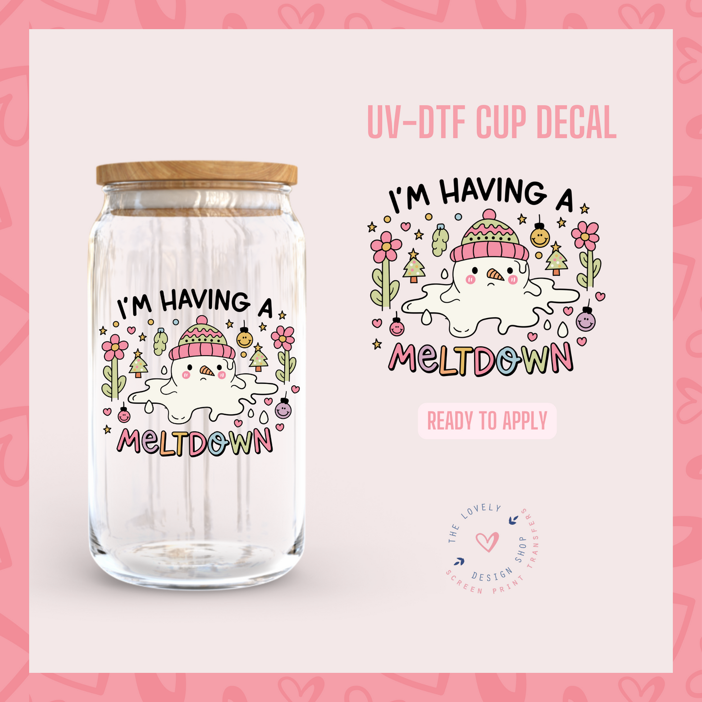 I'm Having A Meltdown - UV DTF Cup Decal - Oct 28