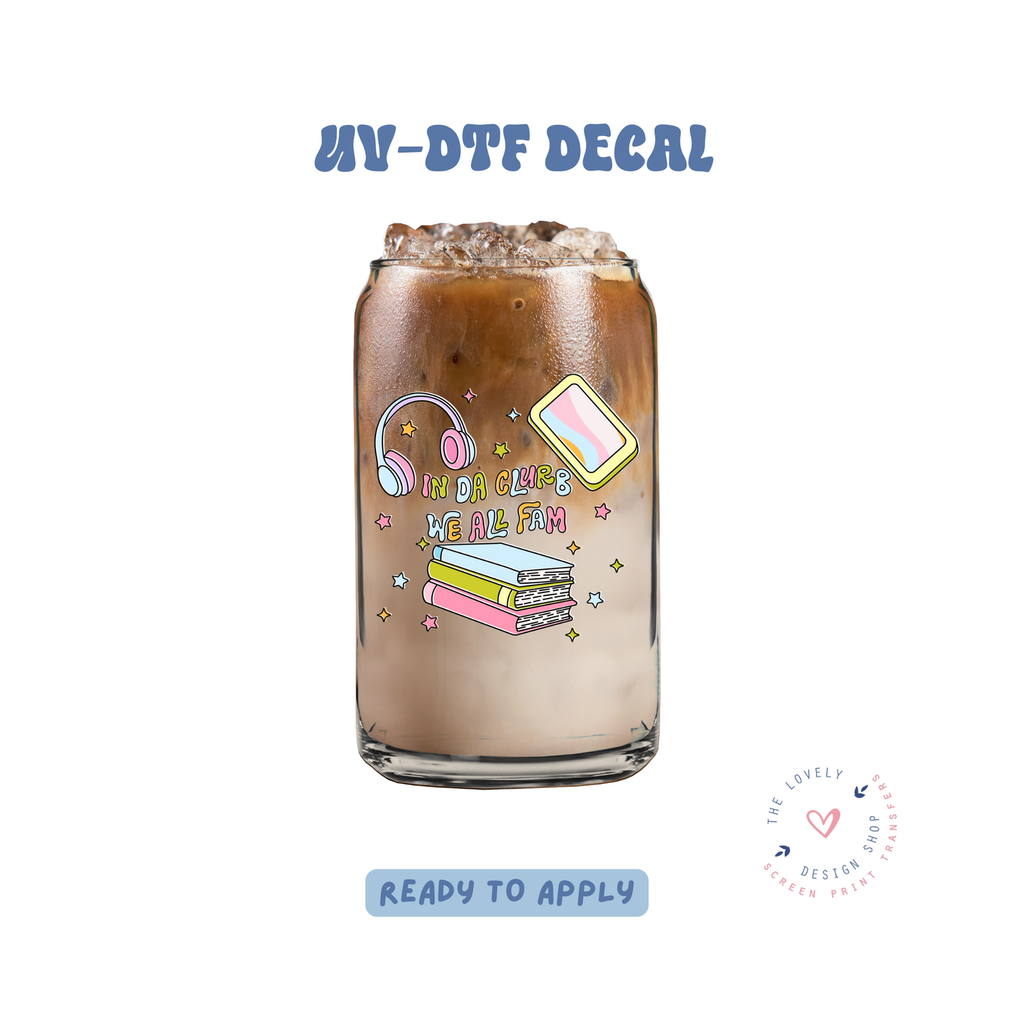 In Da Clurb - UV DTF Cup Decal - Feb 24