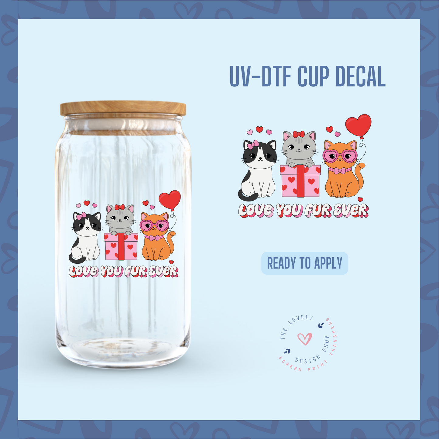 Love You Fur Ever - UV DTF Cup Decal - Jan 14