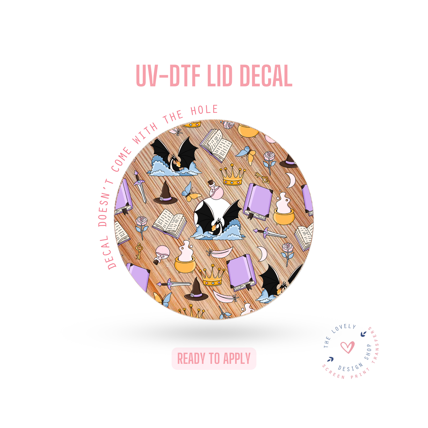 More Fantasy!!! - UV DTF Lid Decal - Jan 20