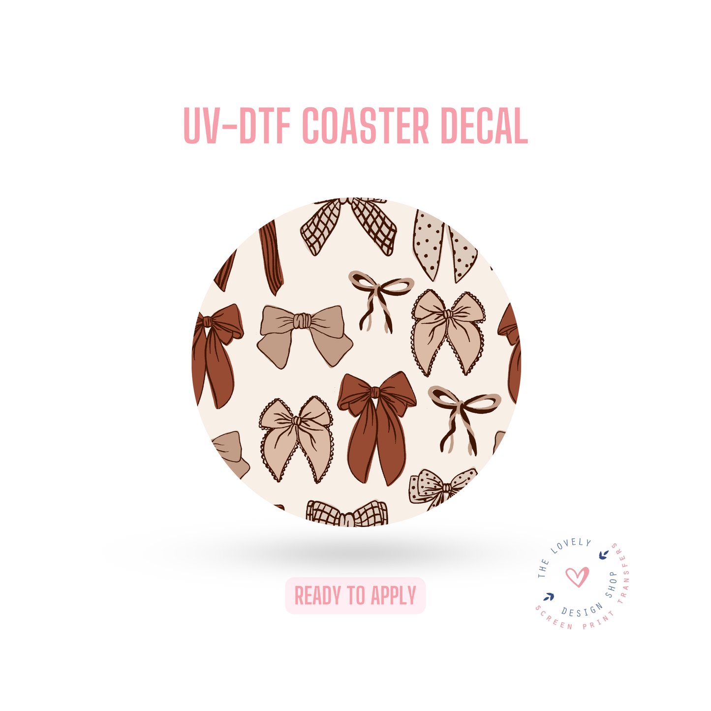 Brown Bows - UV DTF Coaster Decal - Jan 14