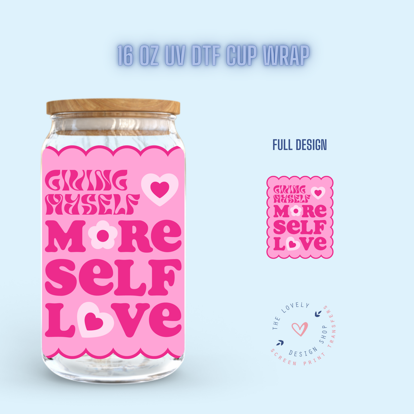 More Self Love - UV DTF Cup Decal (Ready to Ship) Jan 2