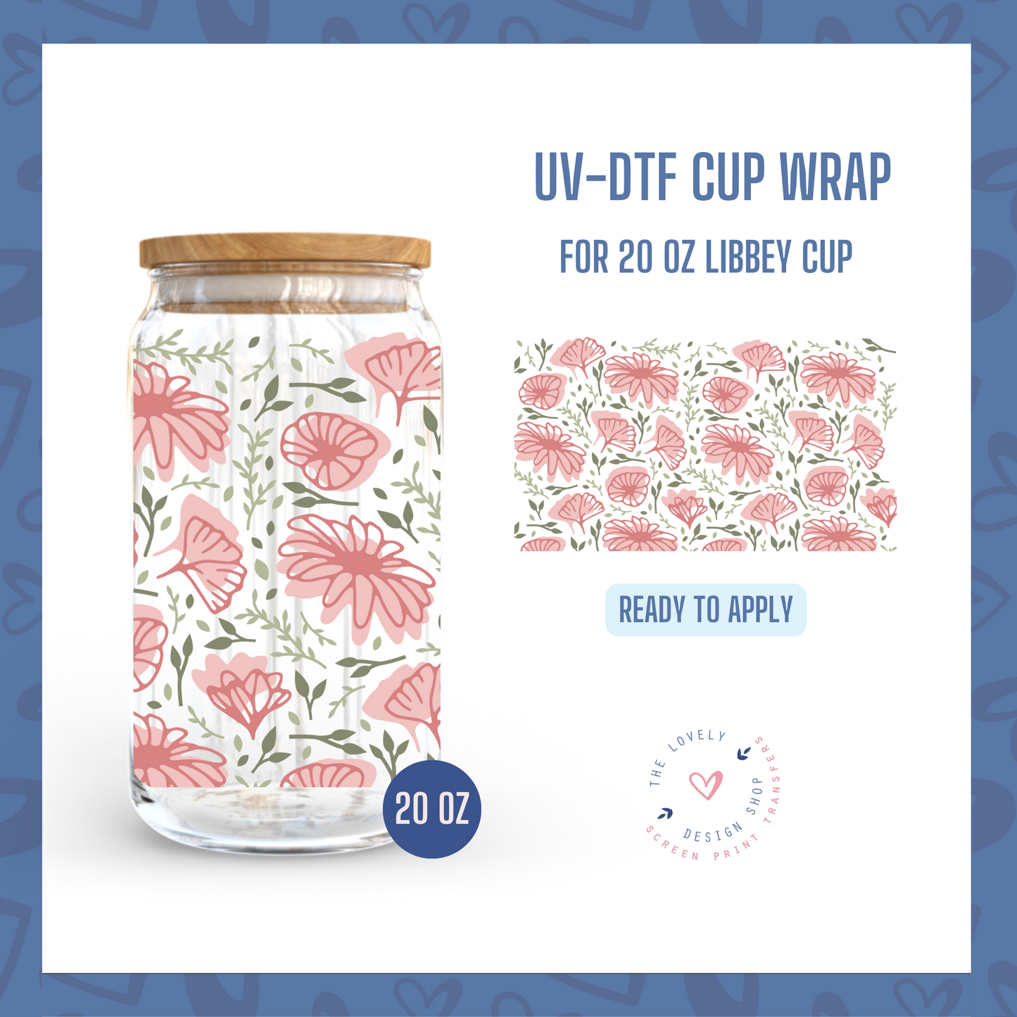 Full Bloom - UV DTF 20 oz Libbey Cup Wrap (Ready to Ship) Mar 4