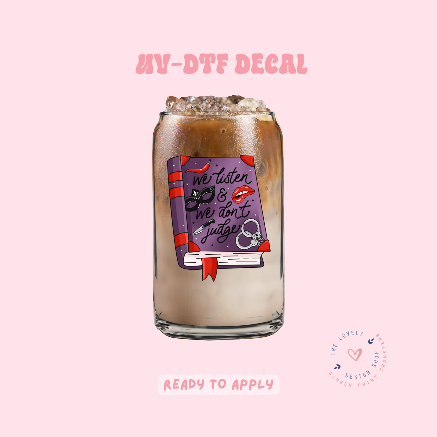 We Listen & We Don't Judge Book - UV DTF Cup Decal - Feb 12